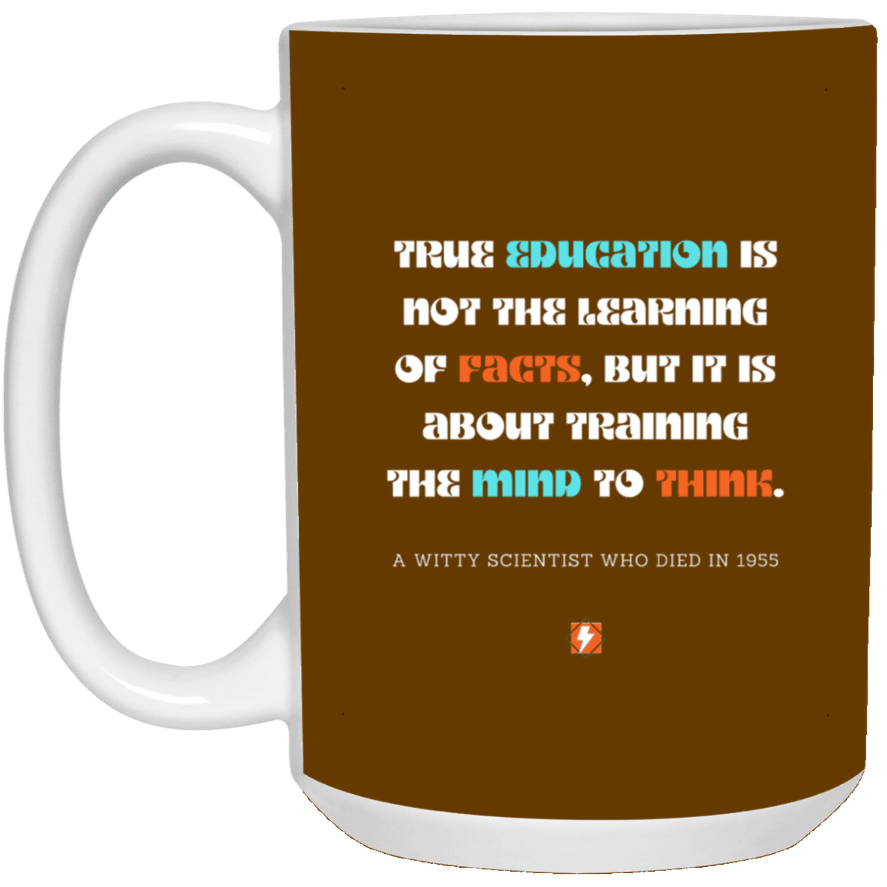 Ceramic Large Mug 15oz with inspiring Einstein quote: E107 - Learning to think - Color: Brown