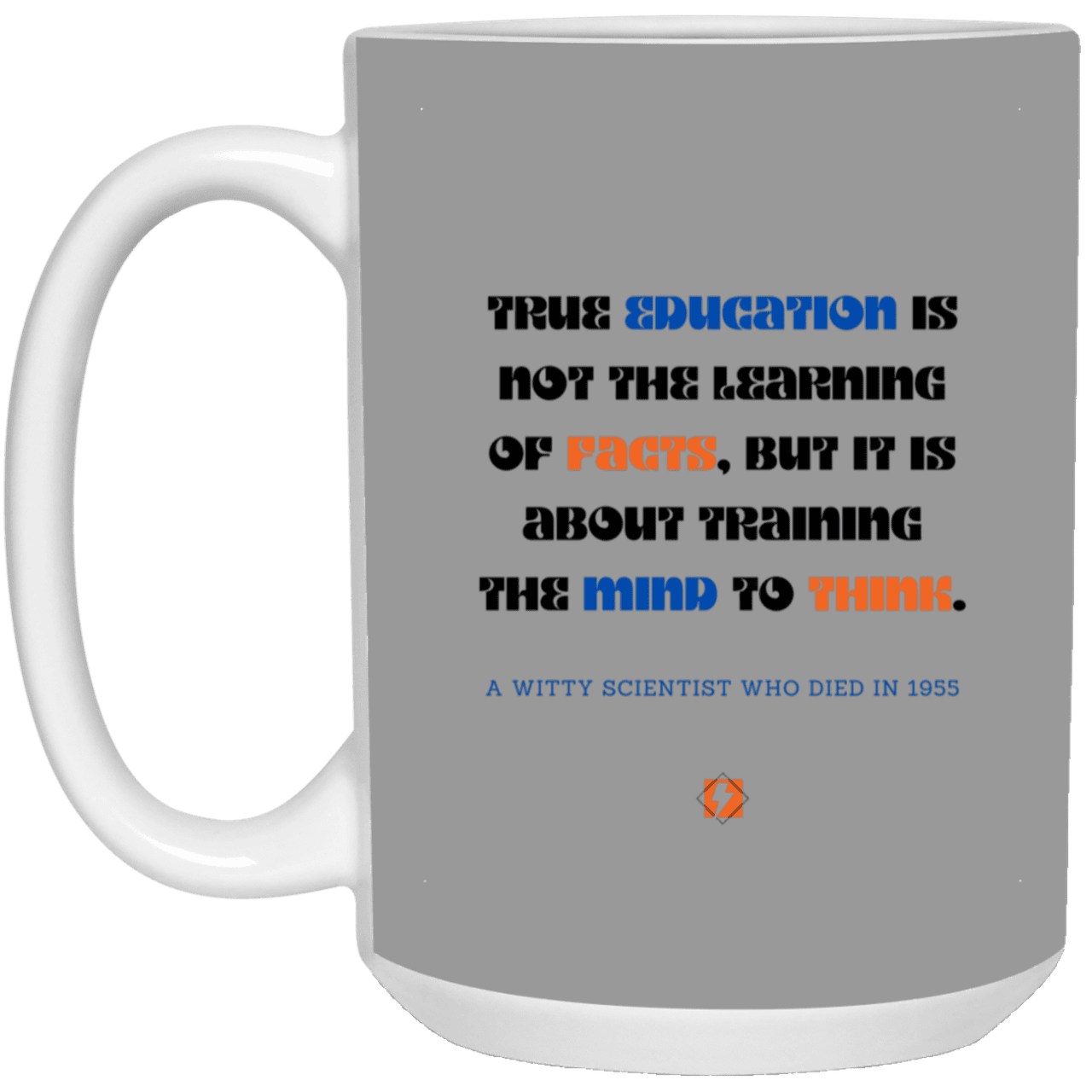 Ceramic Large Mug 15oz with inspiring Einstein quote: E107 - Learning to think - Color: Gray