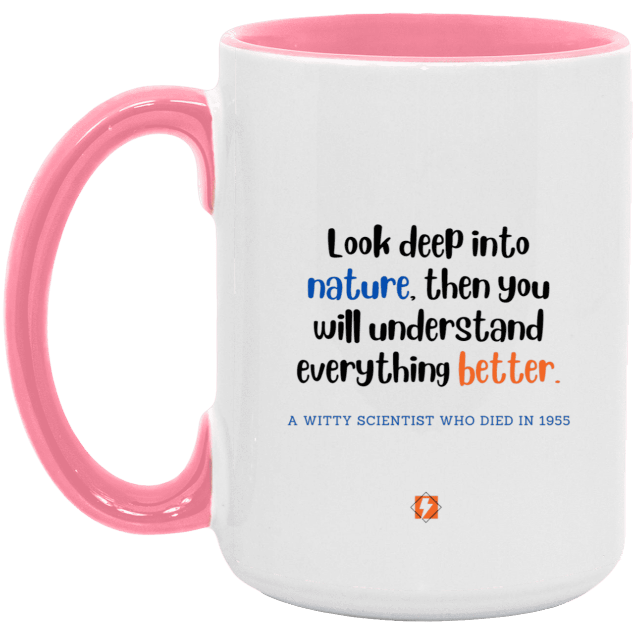 Ceramic Large Mug 15oz with inspiring Einstein quote: E108 - Nature makes sense - Color: White/Pink