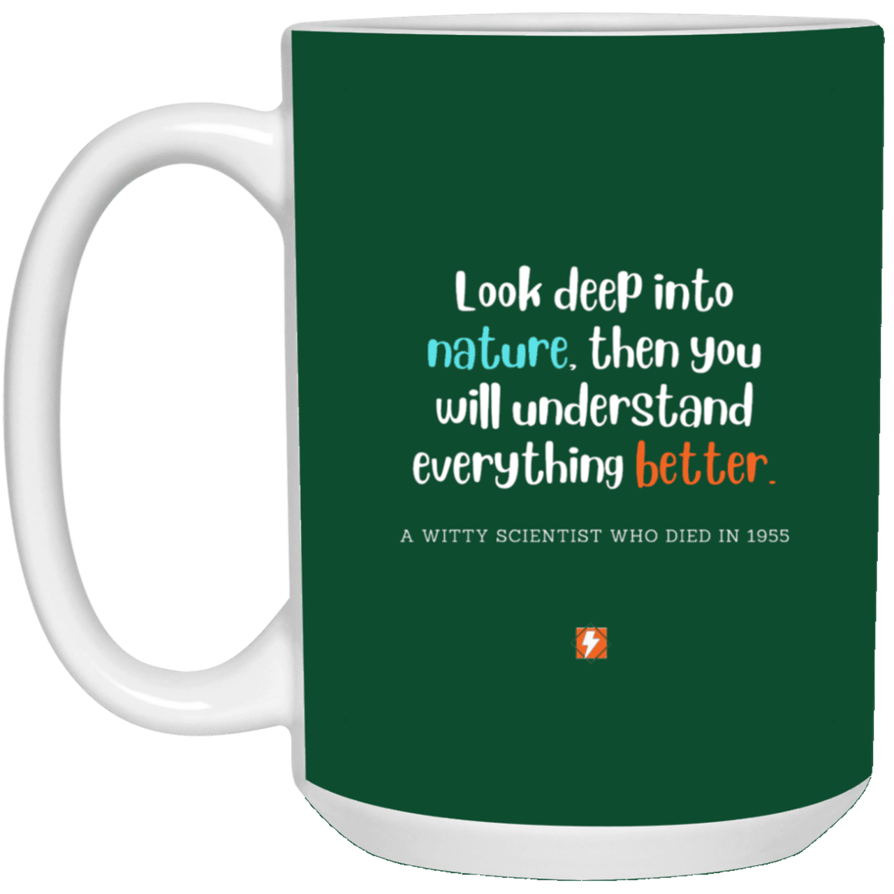 Ceramic Large Mug 15oz with inspiring Einstein quote: E108 - Nature makes sense - Color: Forest