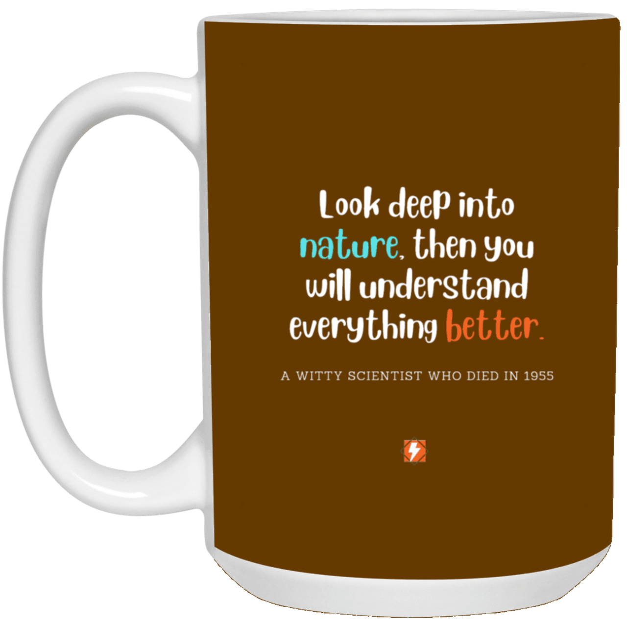 Ceramic Large Mug 15oz with inspiring Einstein quote: E108 - Nature makes sense - Color: Brown