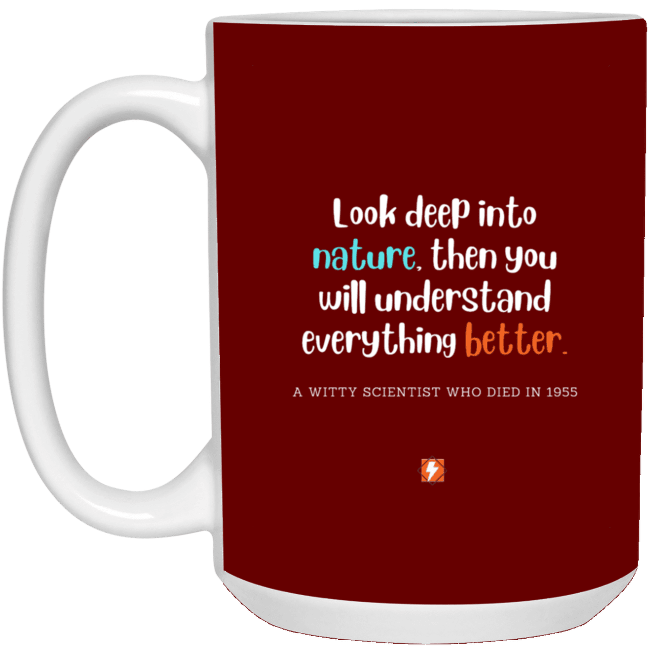 Ceramic Large Mug 15oz with inspiring Einstein quote: E108 - Nature makes sense - Color: Maroon