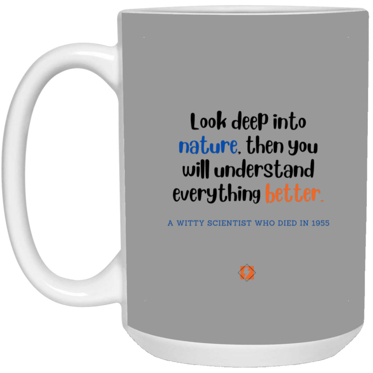 Ceramic Large Mug 15oz with inspiring Einstein quote: E108 - Nature makes sense - Color: Gray