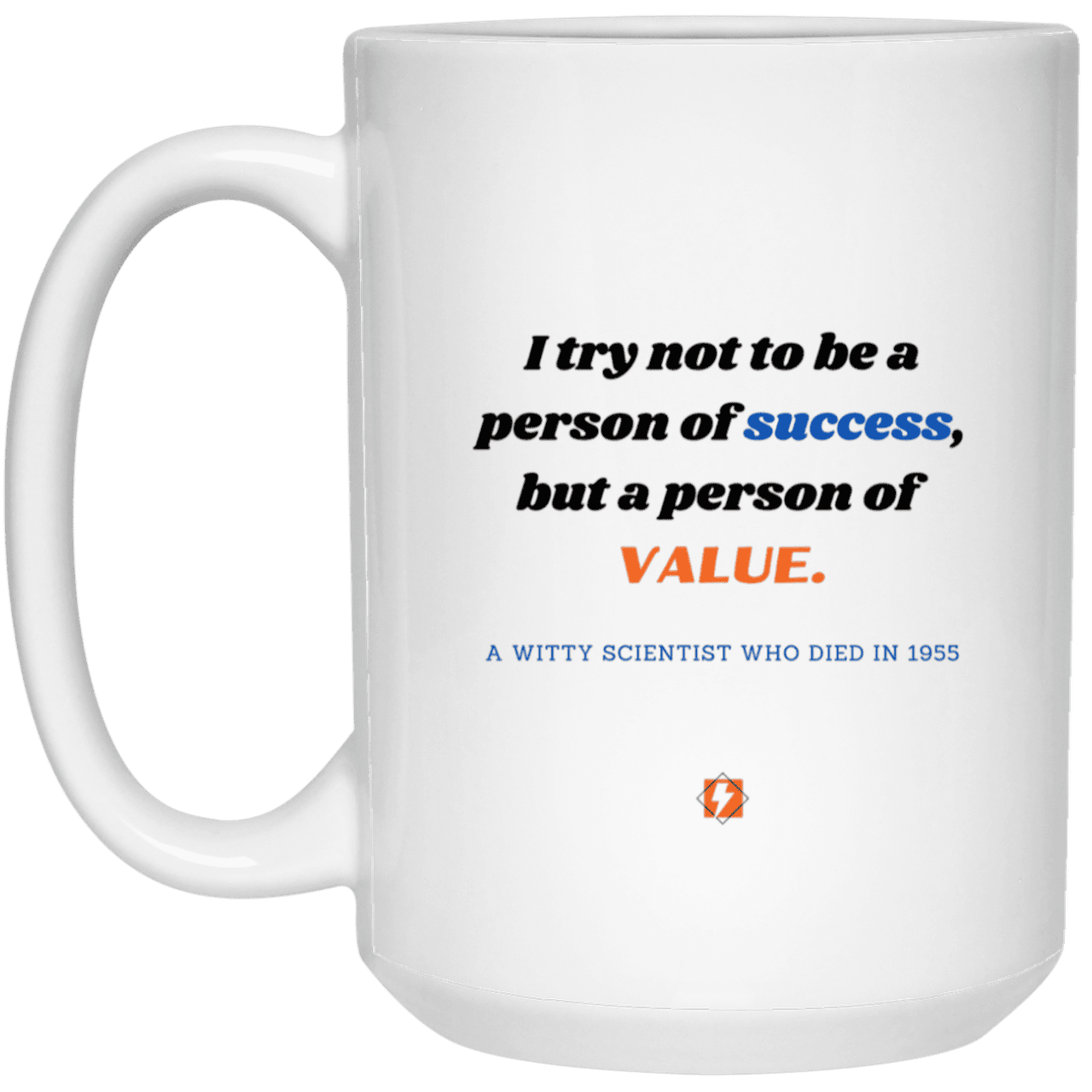 Ceramic Large Mug 15oz with inspiring Einstein quote: E109 - Value vs Success - Color: Plain White