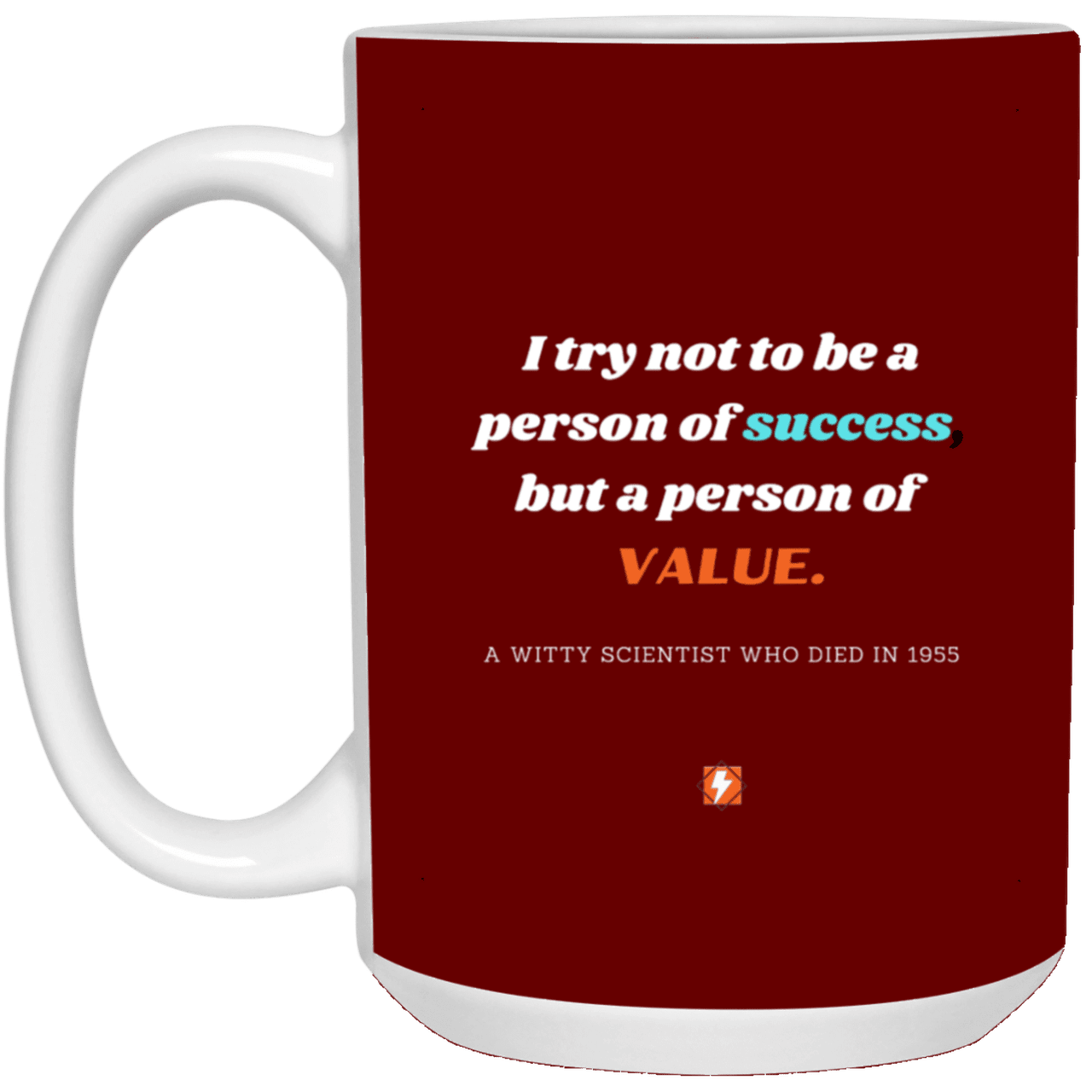 Ceramic Large Mug 15oz with inspiring Einstein quote: E109 - Value vs Success - Color: Maroon