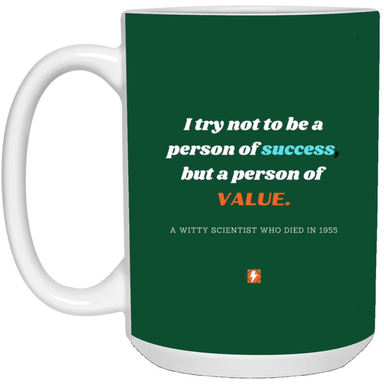 Ceramic Large Mug 15oz with inspiring Einstein quote: E109 - Value vs Success - Color: Forest