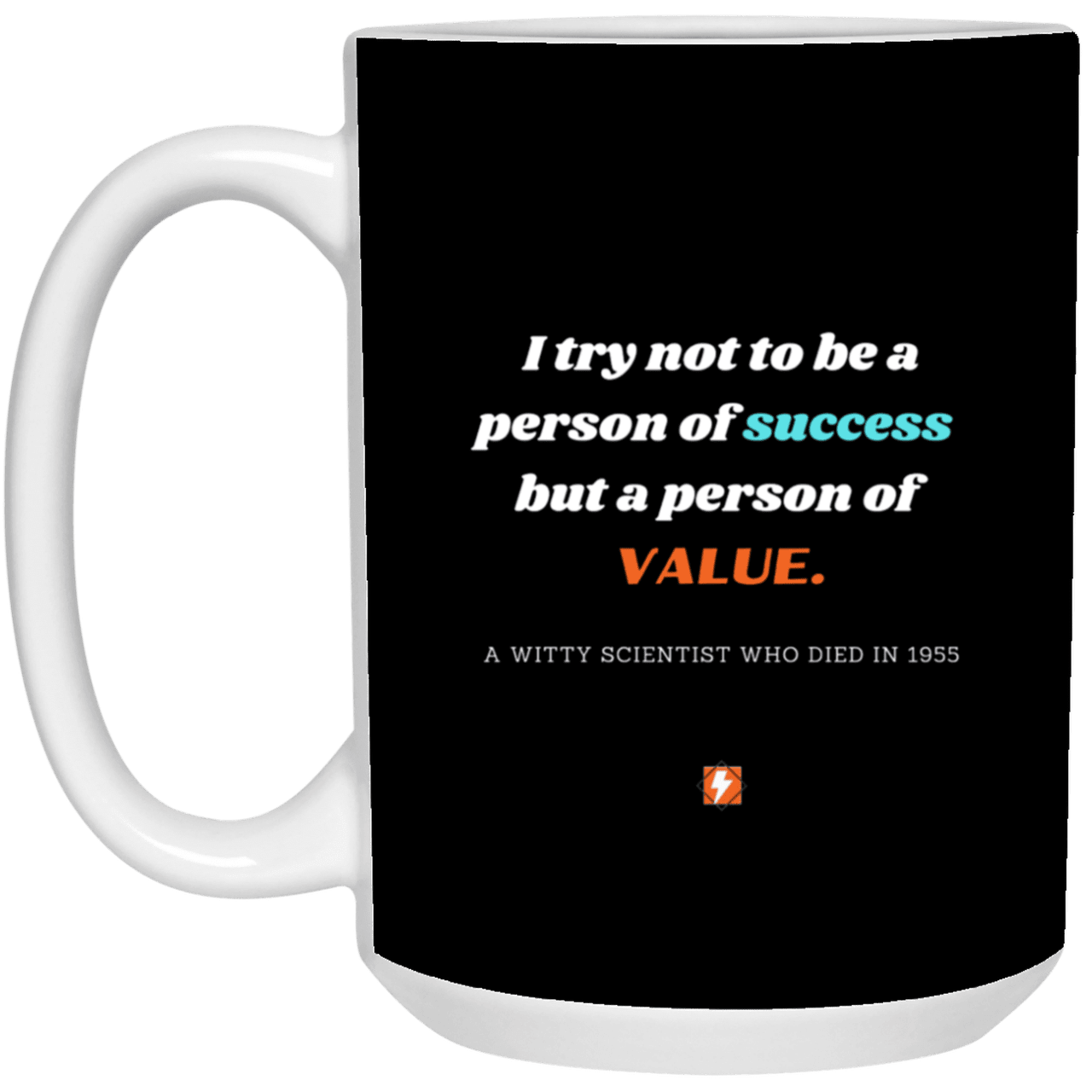 Ceramic Large Mug 15oz with inspiring Einstein quote: E109 - Value vs Success - Color: Black White