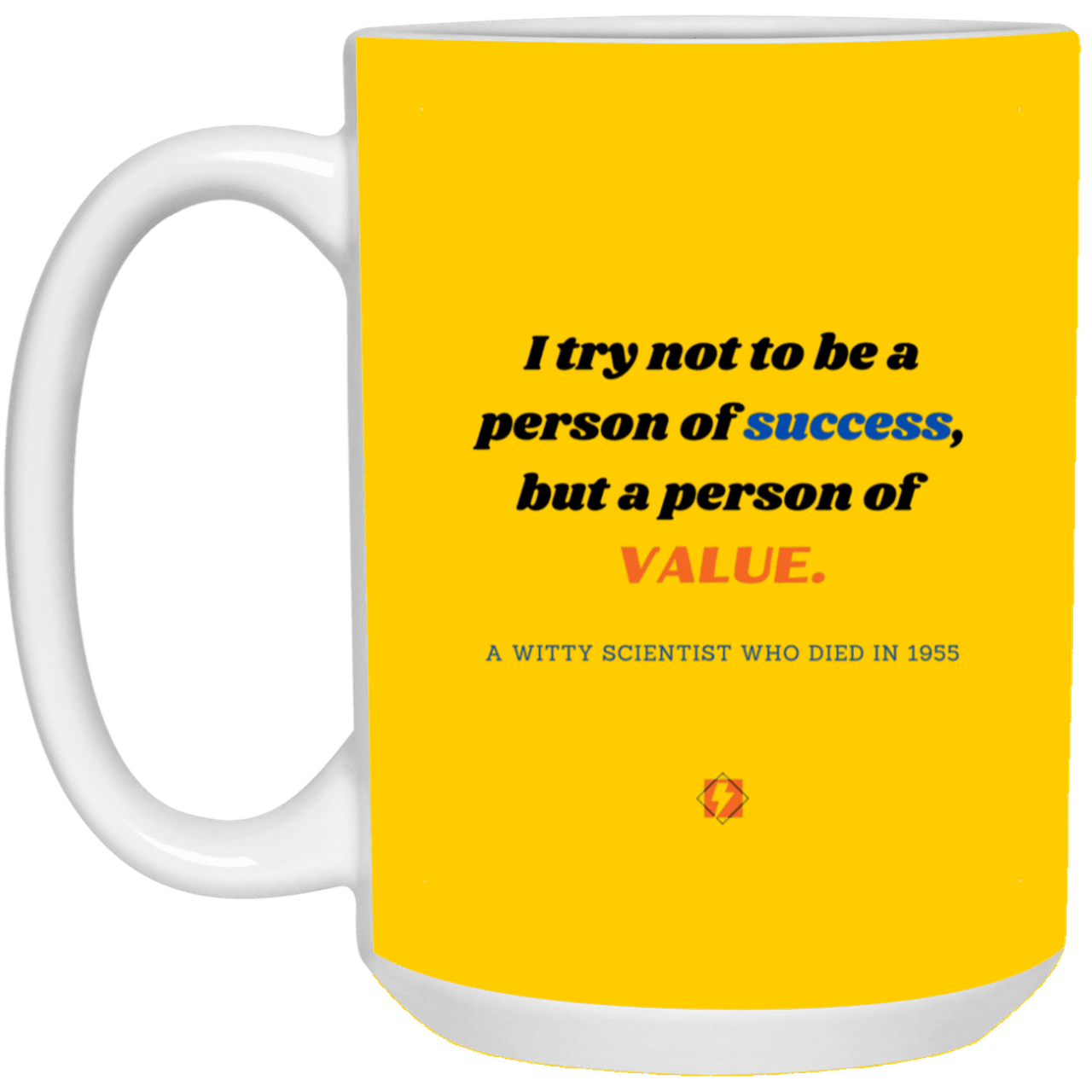 Ceramic Large Mug 15oz with inspiring Einstein quote: E109 - Value vs Success - Color: Athletic Gold