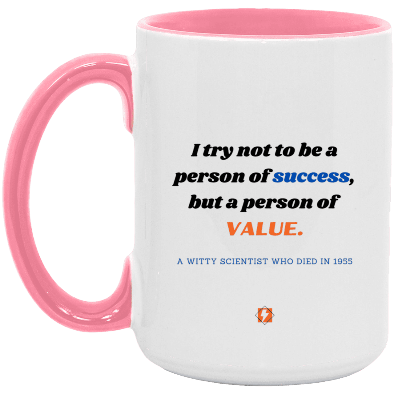 Ceramic Large Mug 15oz with inspiring Einstein quote: E109 - Value vs Success - Color: White/Pink