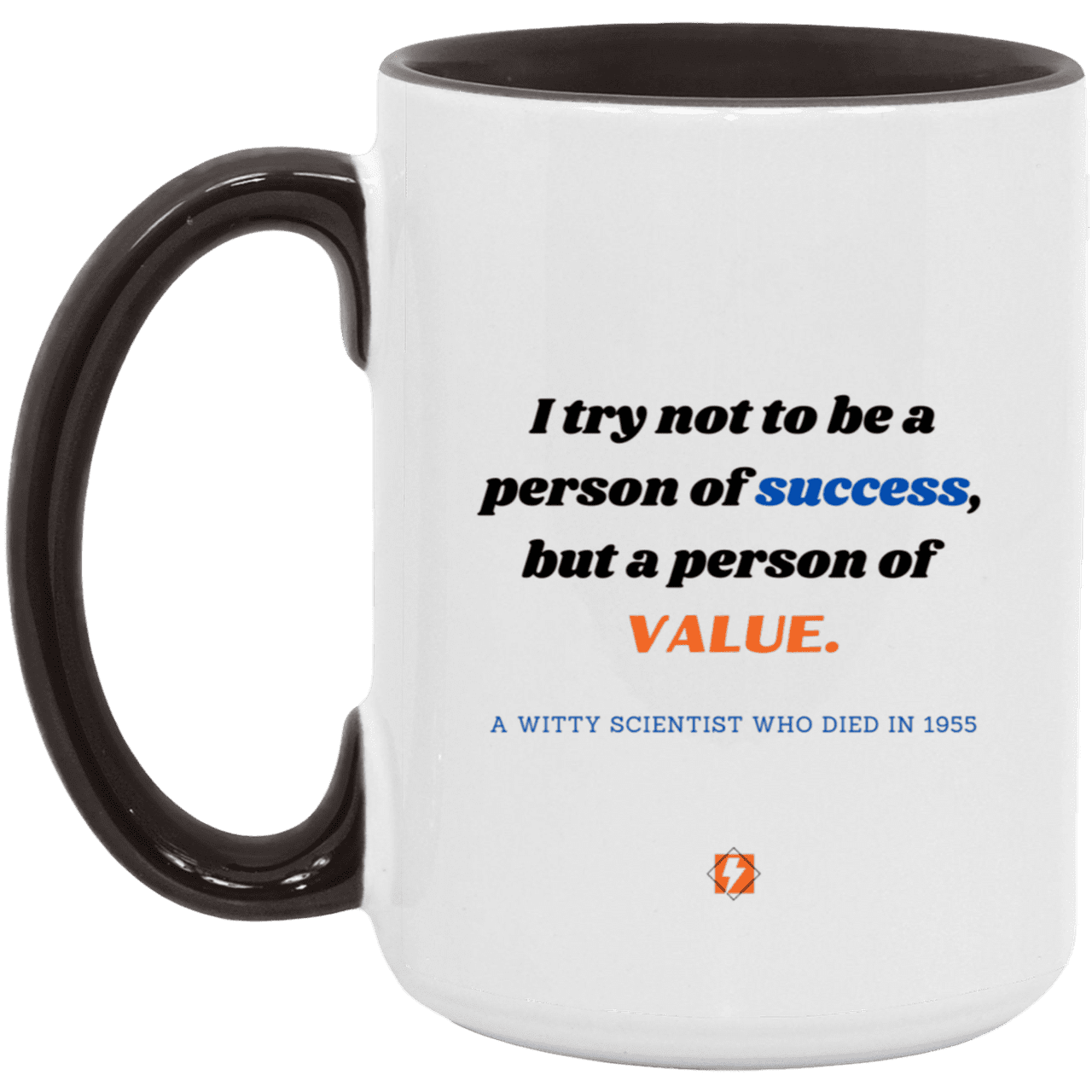 Ceramic Large Mug 15oz with inspiring Einstein quote: E109 - Value vs Success - Color: White/Black