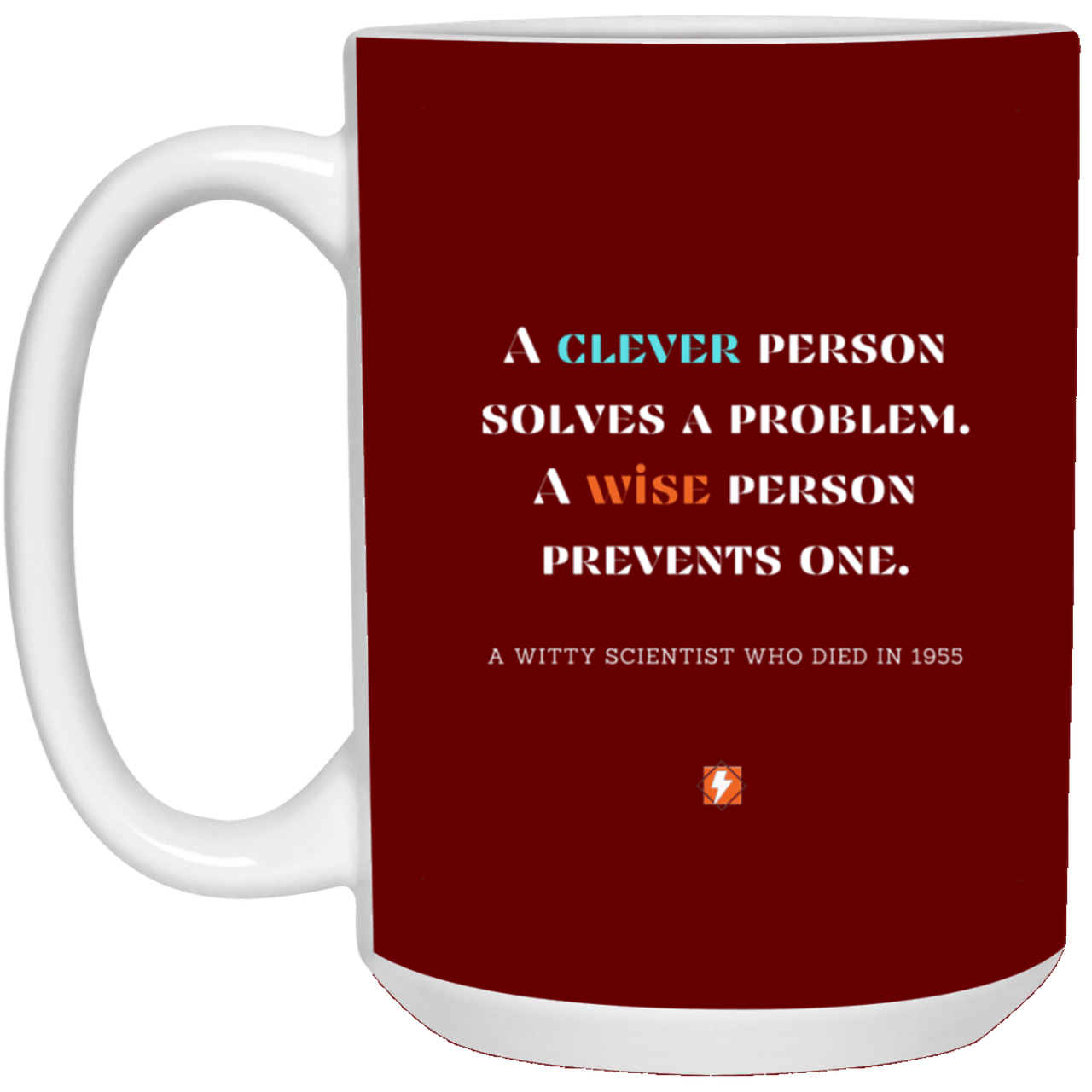 Ceramic Large Mug 15oz with inspiring Einstein quote: E110 - Clever vs Wise - Color: Maroon