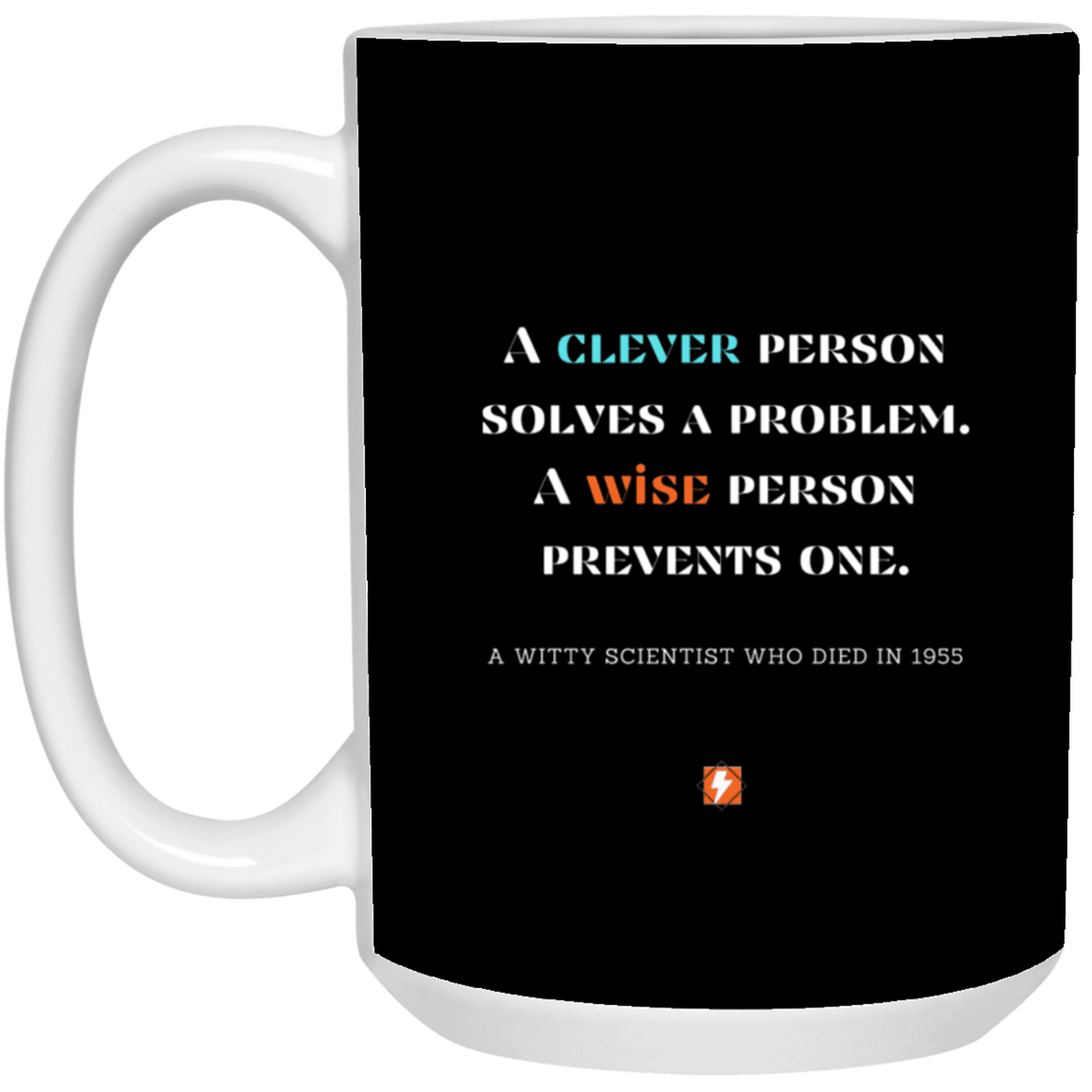 Ceramic Large Mug 15oz with inspiring Einstein quote: E110 - Clever vs Wise - Color: Black White