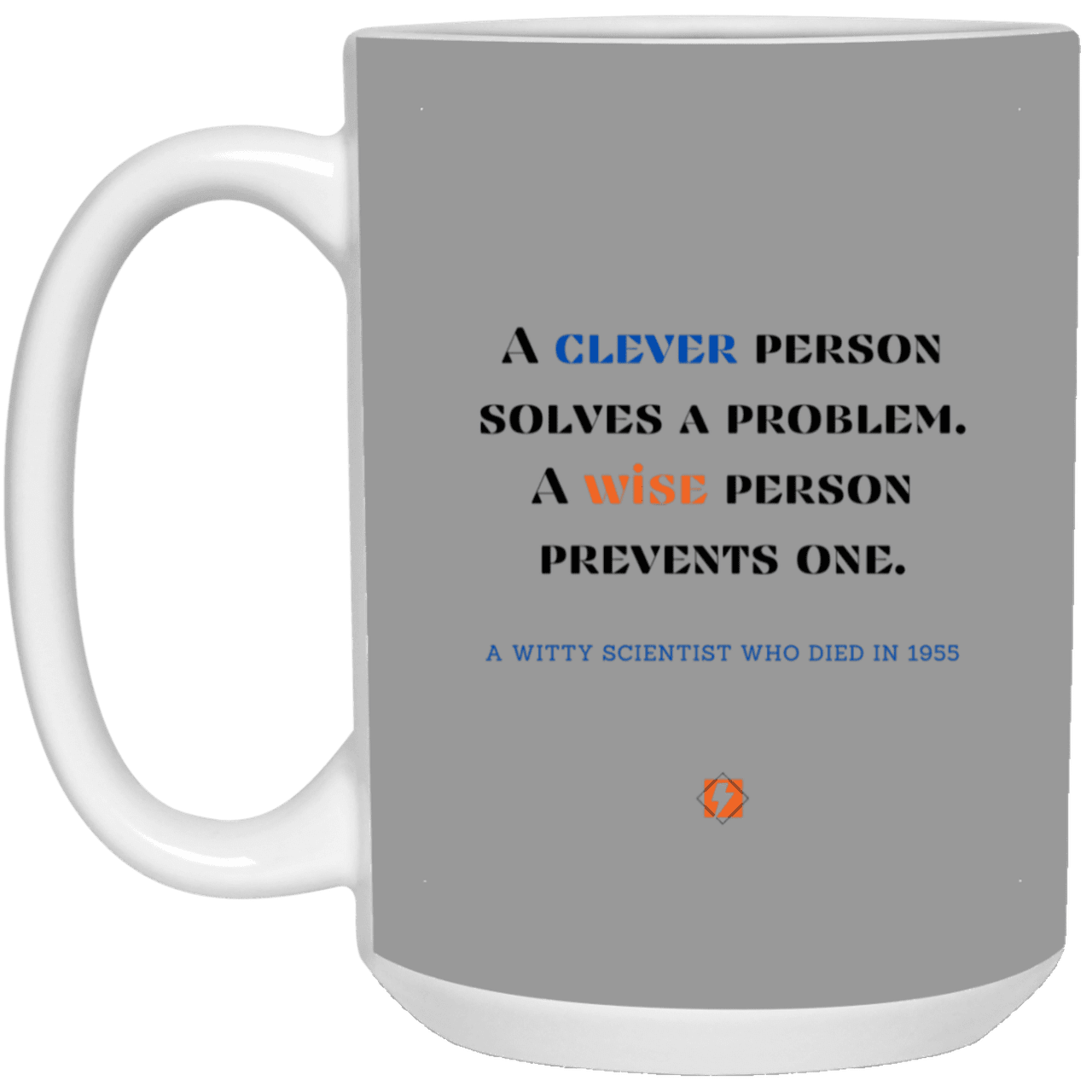 Ceramic Large Mug 15oz with inspiring Einstein quote: E110 - Clever vs Wise - Color: Gray