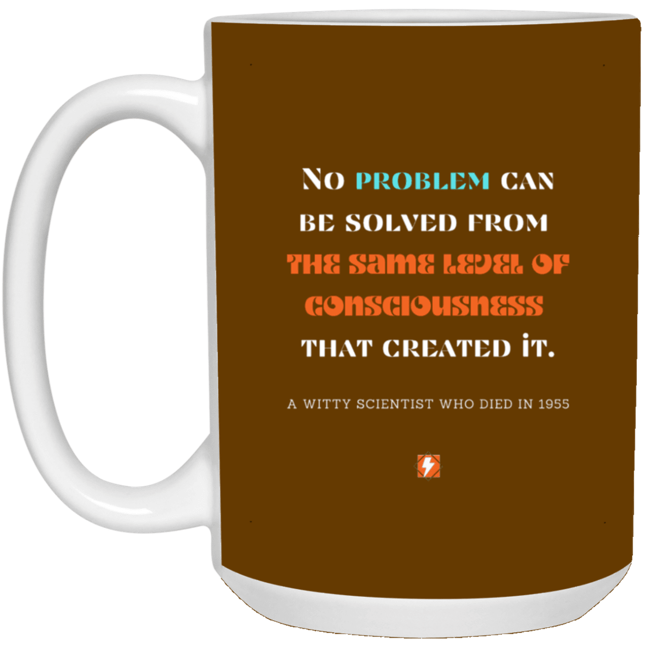 Ceramic Large Mug 15oz with inspiring Einstein quote: E111 - New thinking leads to solutions - Color: Brown