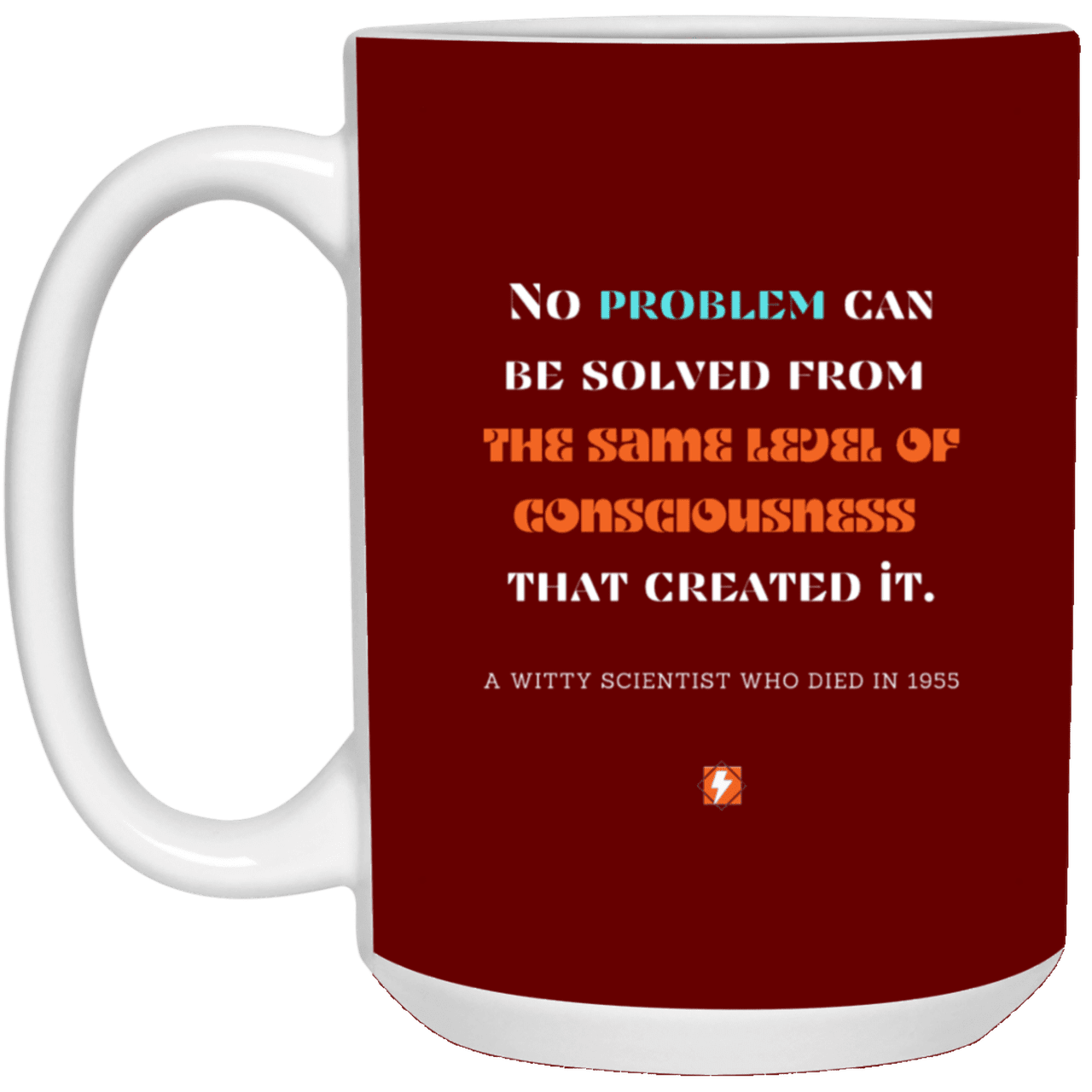 Ceramic Large Mug 15oz with inspiring Einstein quote: E111 - New thinking leads to solutions - Color: Maroon