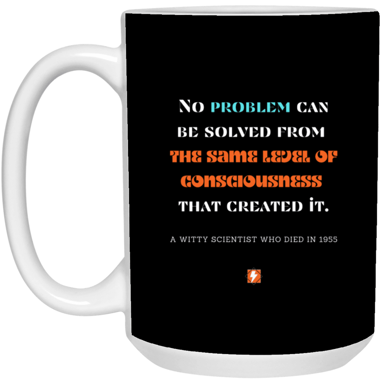 Ceramic Large Mug 15oz with inspiring Einstein quote: E111 - New thinking leads to solutions - Color: Black White