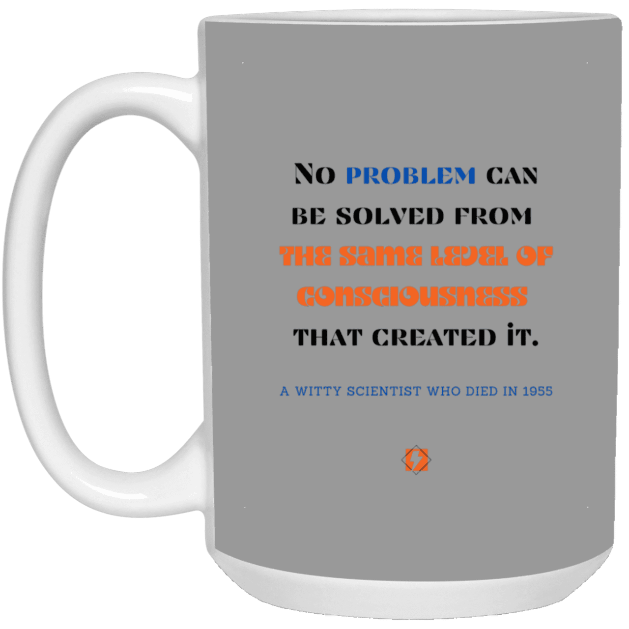 Ceramic Large Mug 15oz with inspiring Einstein quote: E111 - New thinking leads to solutions - Color: Gray