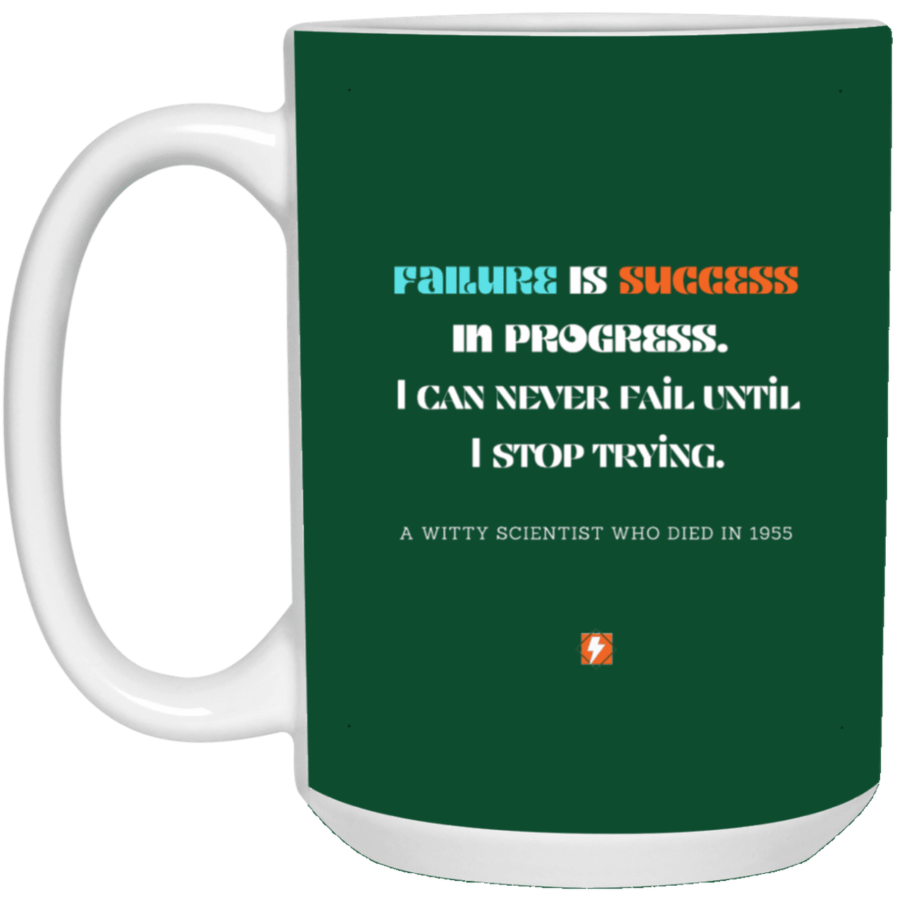 Ceramic Large Mug 15oz with inspiring Einstein quote: E112 - Failure vs Success - Color: Forest