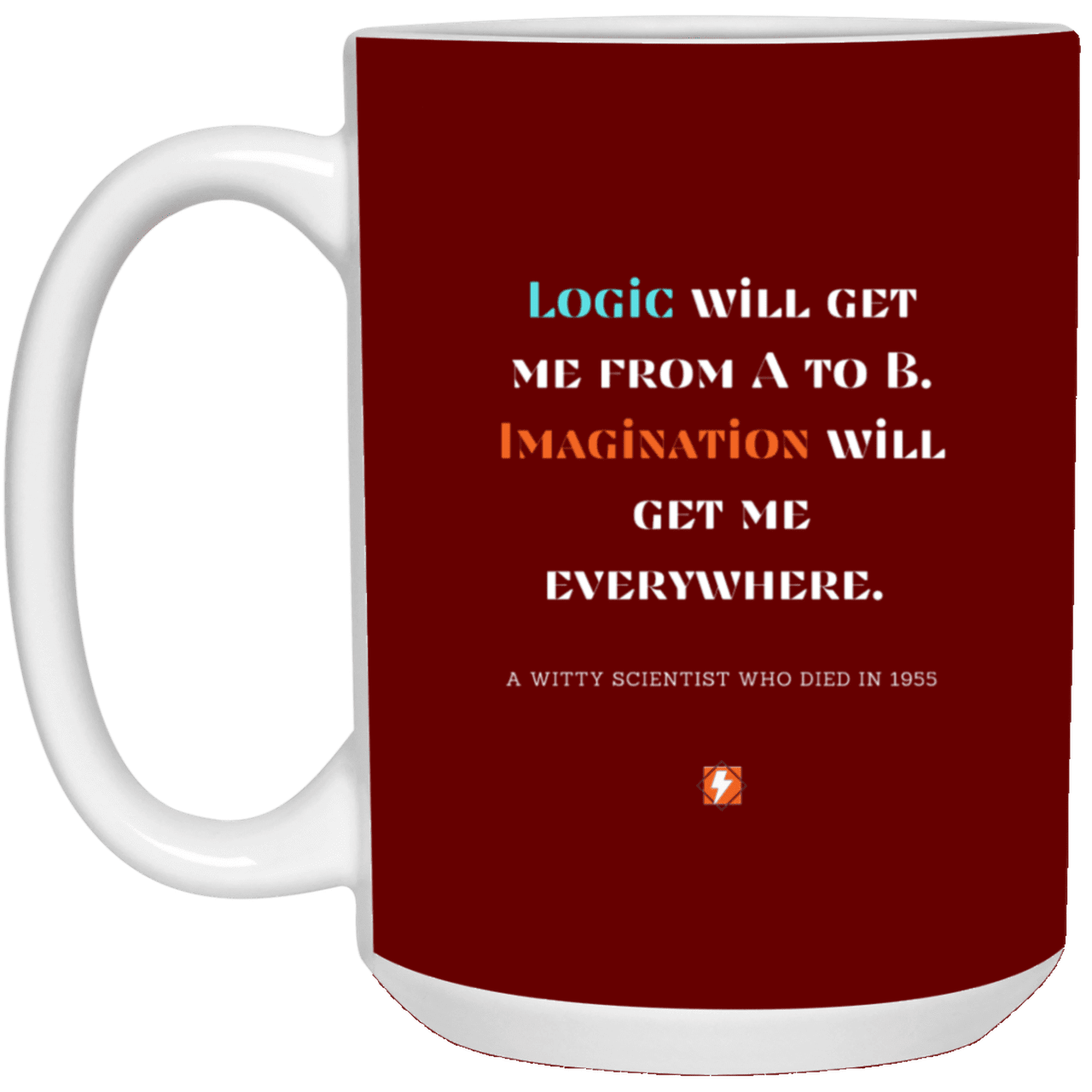 Ceramic Large Mug 15oz with inspiring Einstein quote: E113 - Imagination vs Logic - Color: Maroon