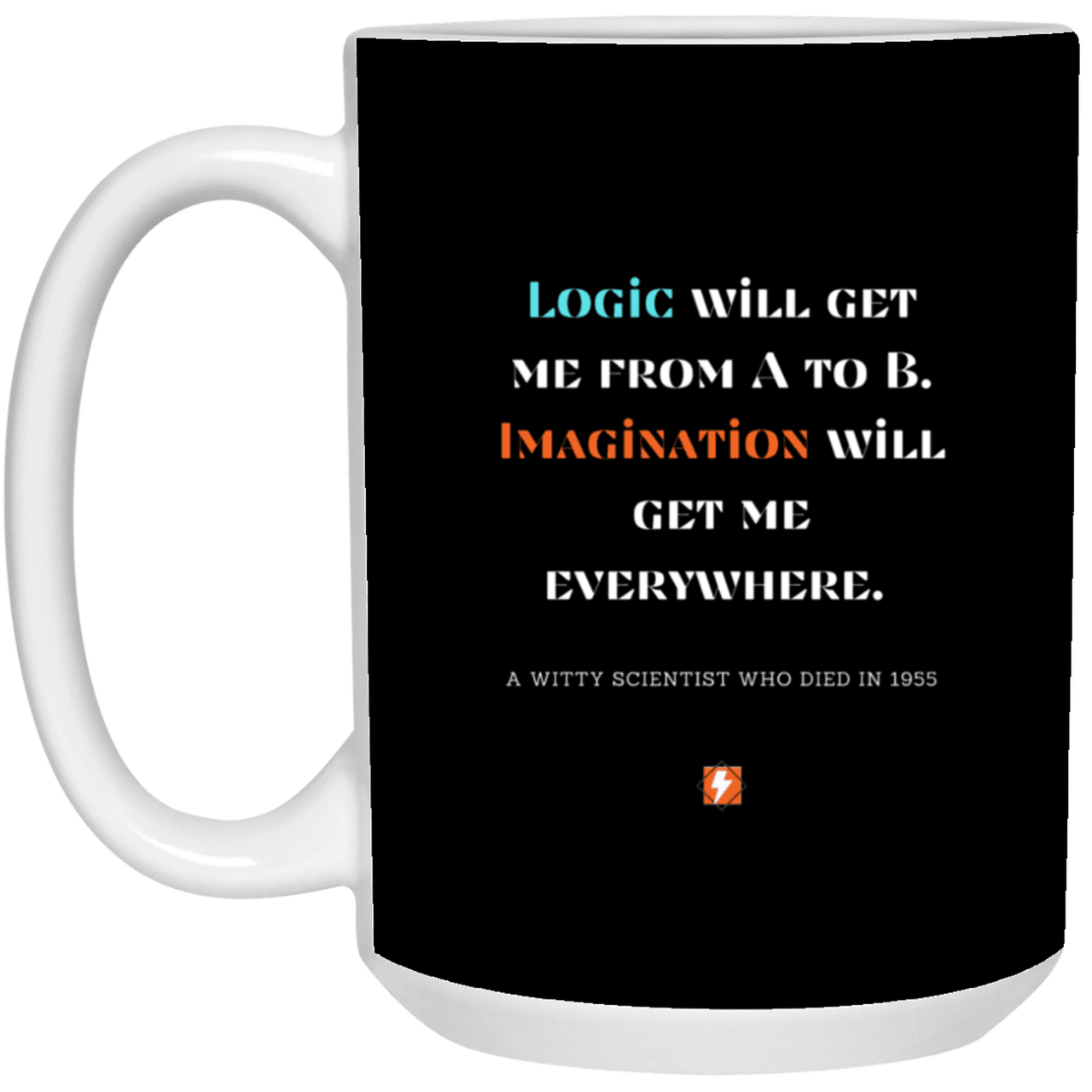 Ceramic Large Mug 15oz with inspiring Einstein quote: E113 - Imagination vs Logic - Color: Black White