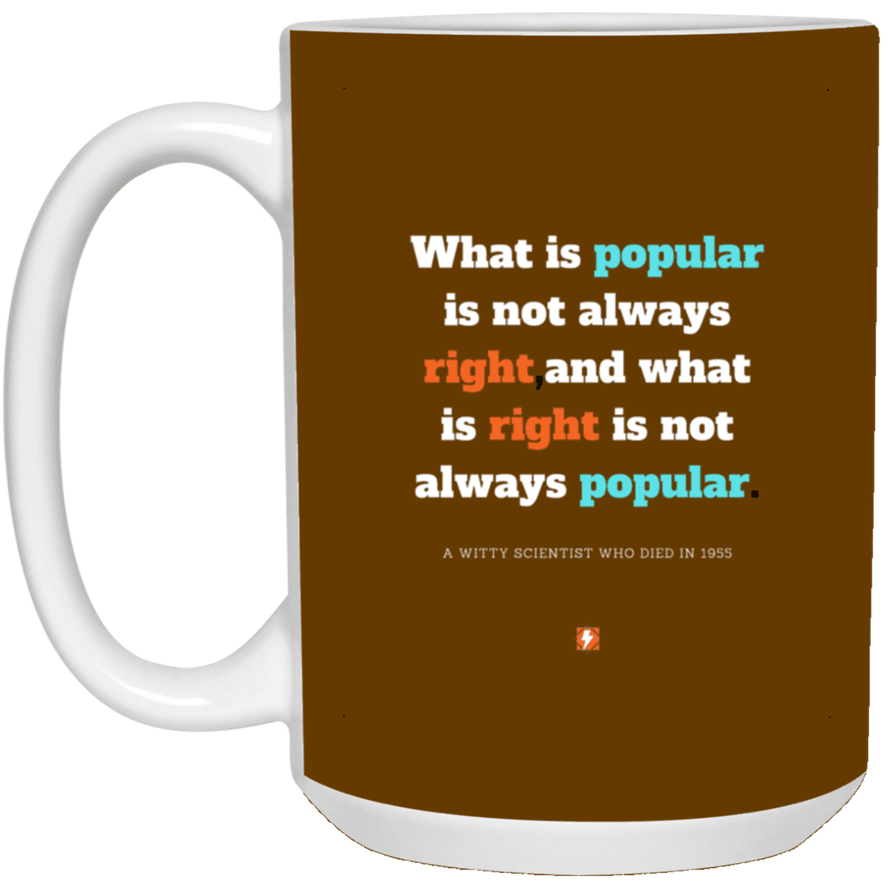 Ceramic Large Mug 15oz with inspiring Einstein quote: E114 - Popular and right are two different things - Color: Brown