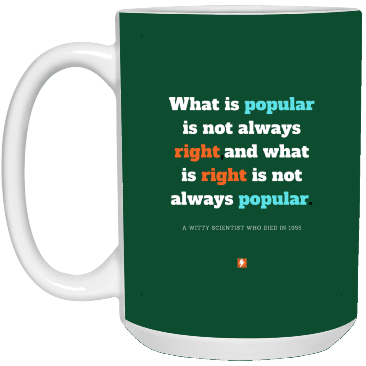 Ceramic Large Mug 15oz with inspiring Einstein quote: E114 - Popular and right are two different things - Color: Forest