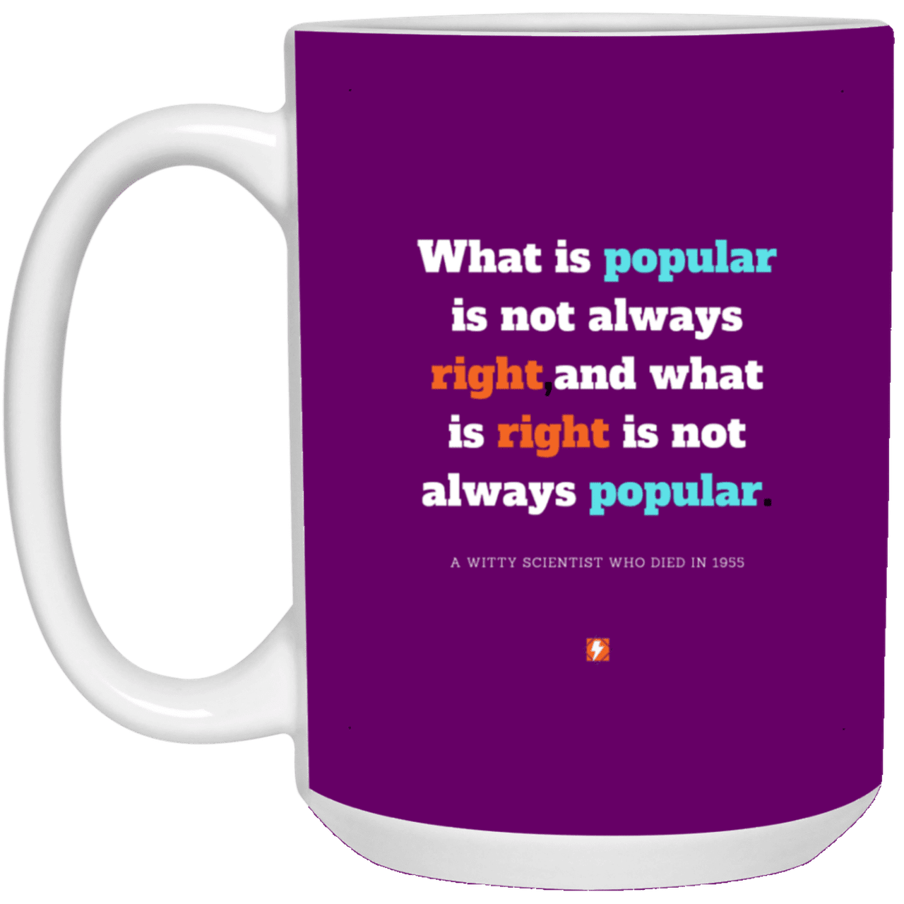 Ceramic Large Mug 15oz with inspiring Einstein quote: E114 - Popular and right are two different things - Color: Purple