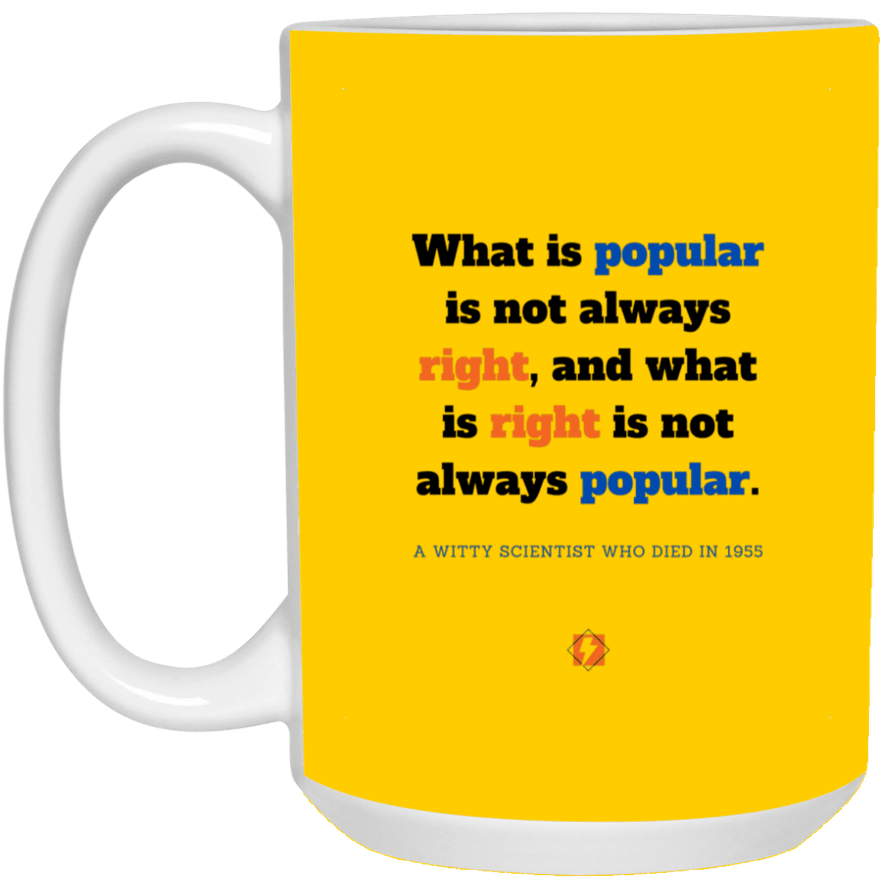 Ceramic Large Mug 15oz with inspiring Einstein quote: E114 - Popular and right are two different things - Color: Athletic Gold