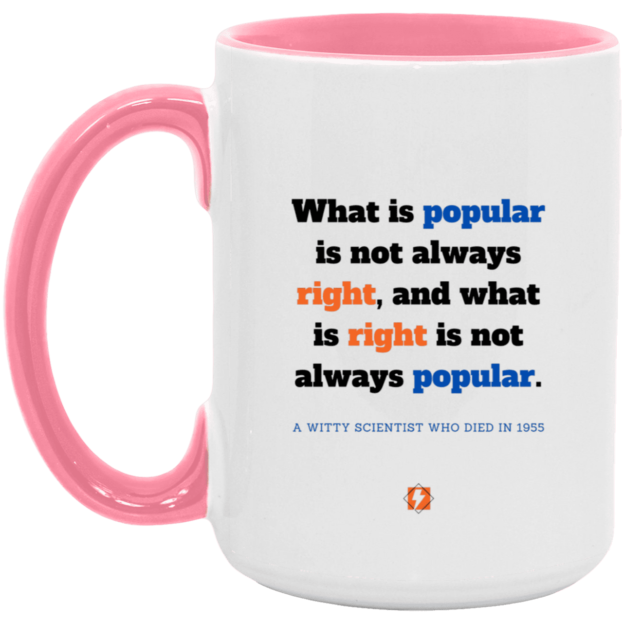 Ceramic Large Mug 15oz with inspiring Einstein quote: E114 - Popular and right are two different things - Color: White/Pink