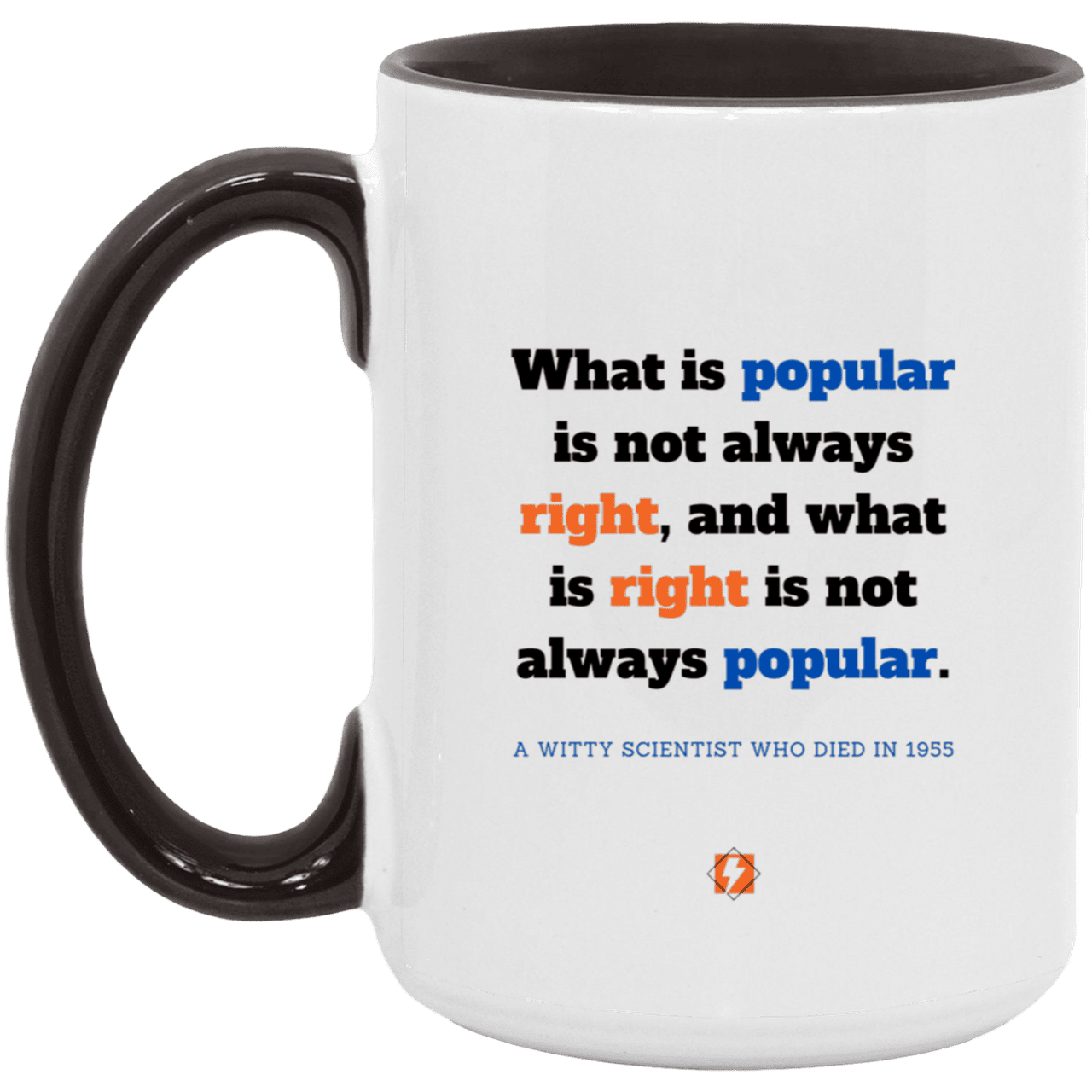 Ceramic Large Mug 15oz with inspiring Einstein quote: E114 - Popular and right are two different things - Color: White/Black