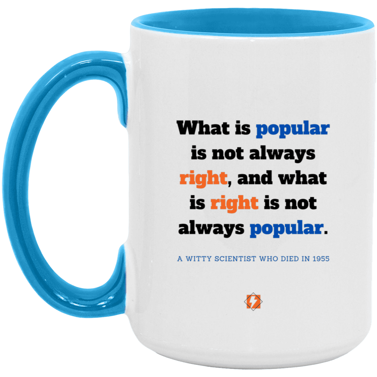 Ceramic Large Mug 15oz with inspiring Einstein quote: E114 - Popular and right are two different things - Color: White/Light Blue