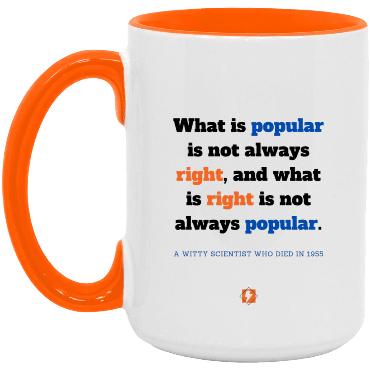 Ceramic Large Mug 15oz with inspiring Einstein quote: E114 - Popular and right are two different things - Color: White/Orange