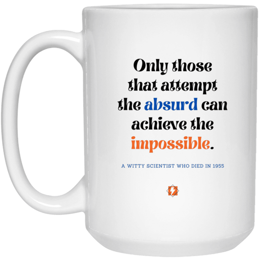 Ceramic Large Mug 15oz with inspiring Einstein quote: E116 - Absurd to impossible - Color: Plain White