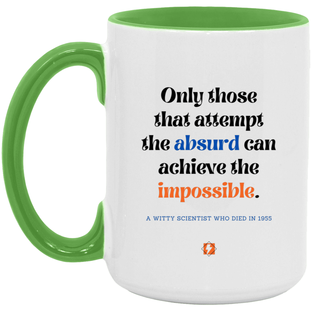 Ceramic Large Mug 15oz with inspiring Einstein quote: E116 - Absurd to impossible - Color: White/Light Green