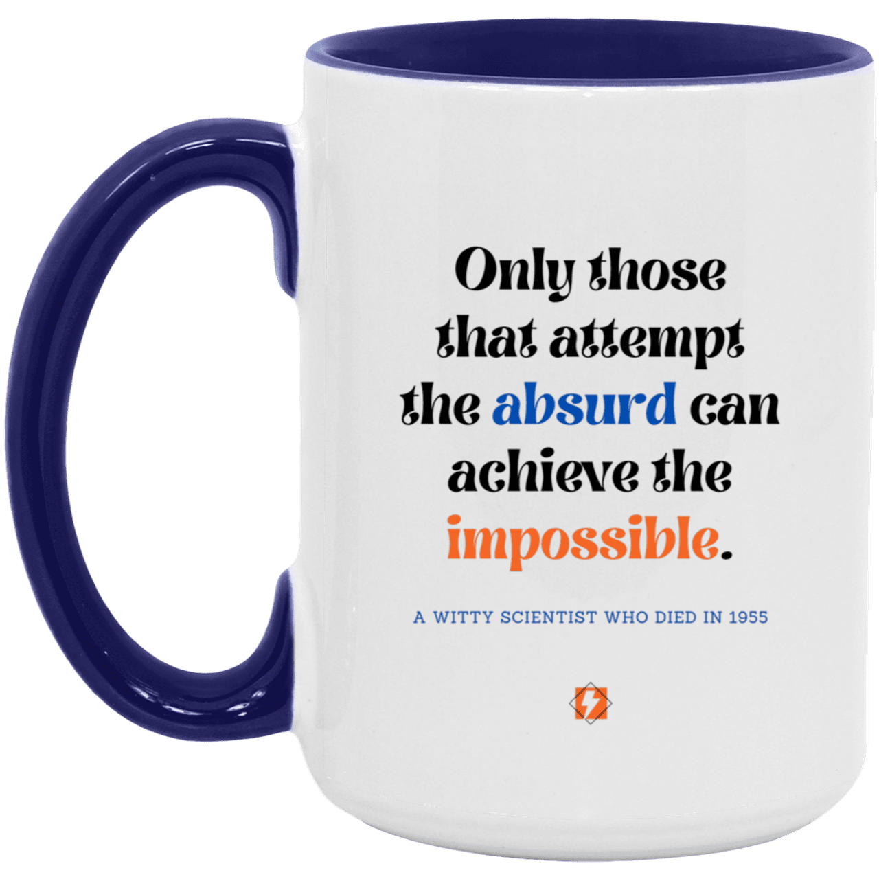 Ceramic Large Mug 15oz with inspiring Einstein quote: E116 - Absurd to impossible - Color: White/Midnight Blue