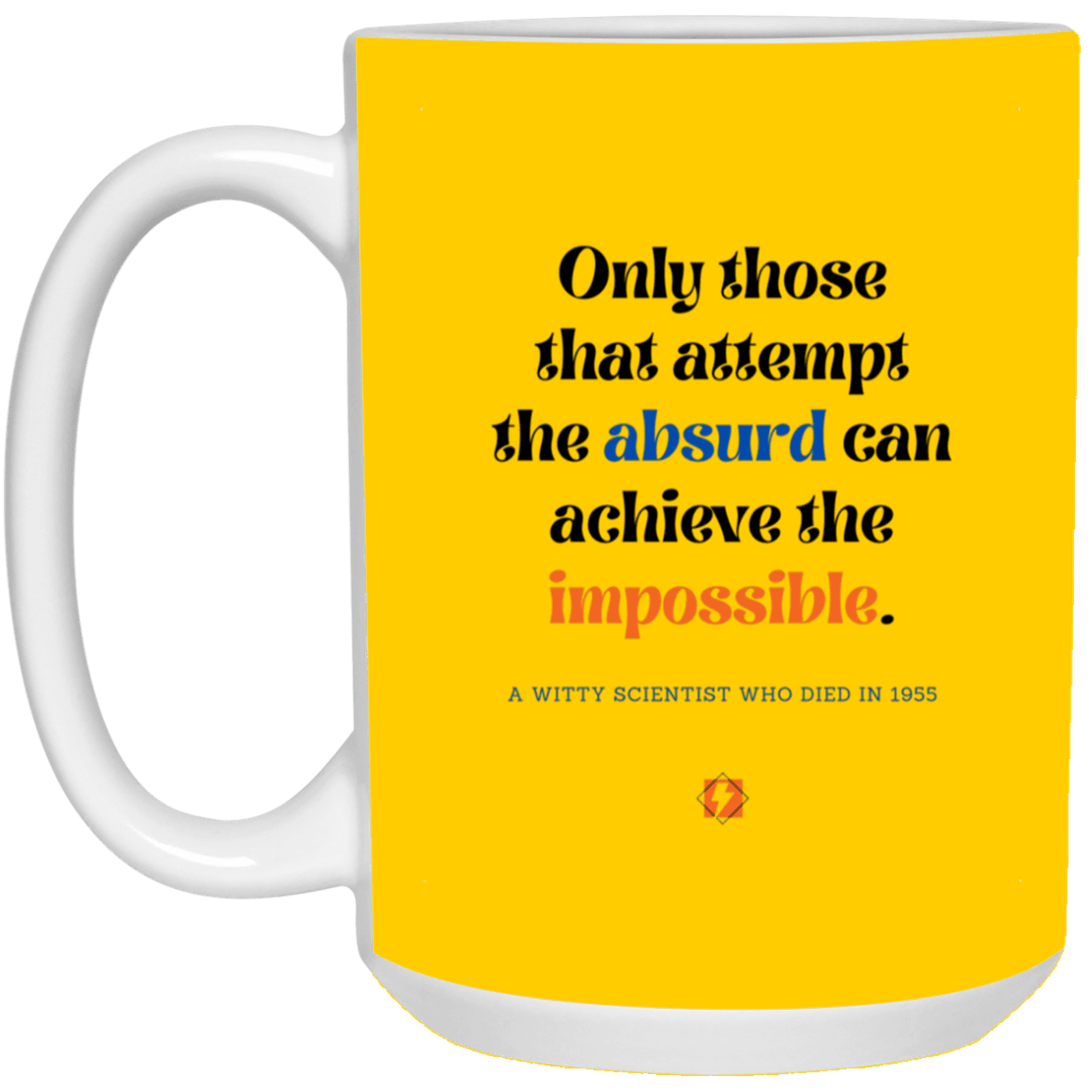 Ceramic Large Mug 15oz with inspiring Einstein quote: E116 - Absurd to impossible - Color: Athletic Gold