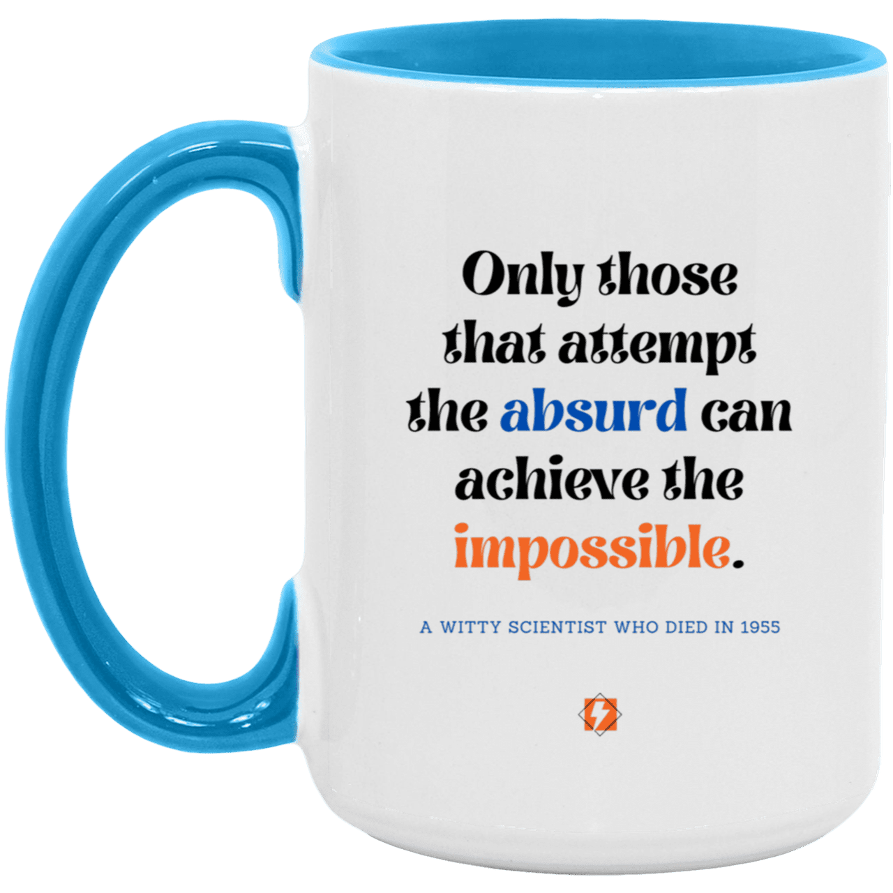 Ceramic Large Mug 15oz with inspiring Einstein quote: E116 - Absurd to impossible - Color: White/Light Blue