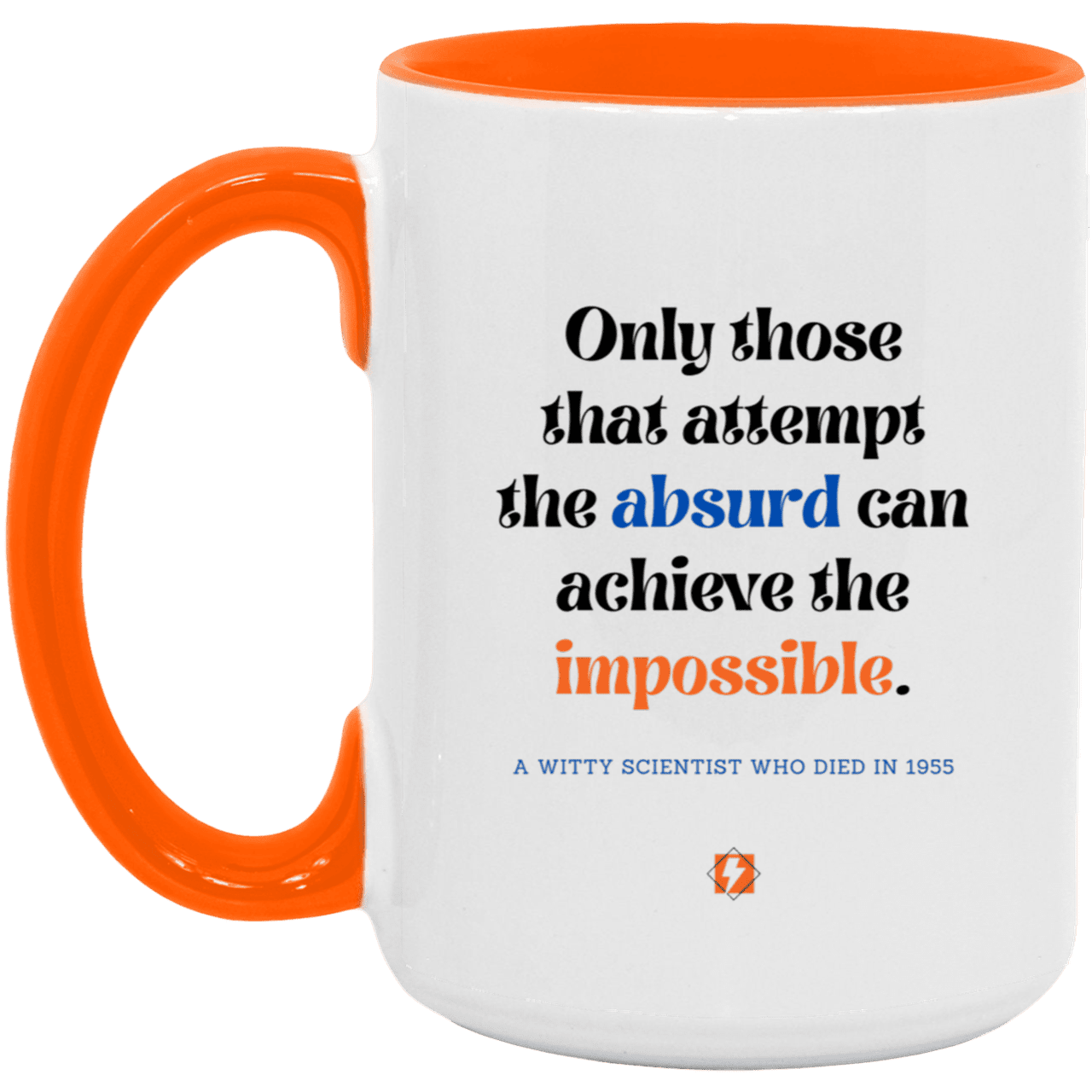 Ceramic Large Mug 15oz with inspiring Einstein quote: E116 - Absurd to impossible - Color: White/Orange