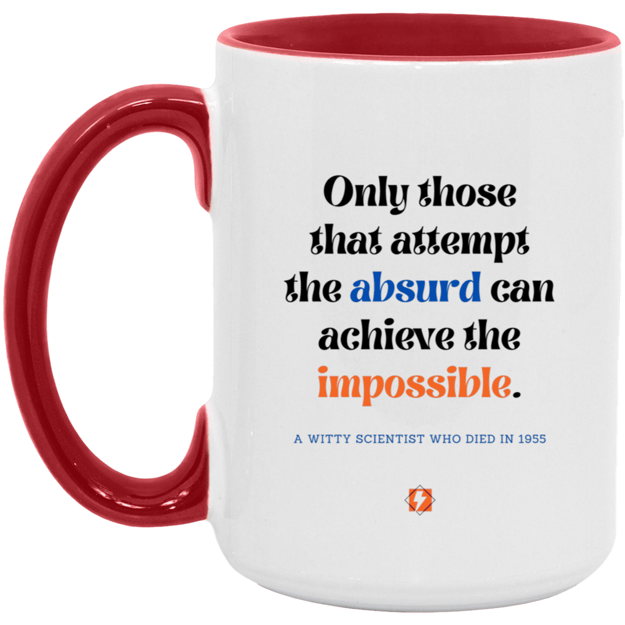 Ceramic Large Mug 15oz with inspiring Einstein quote: E116 - Absurd to impossible - Color: White/Red