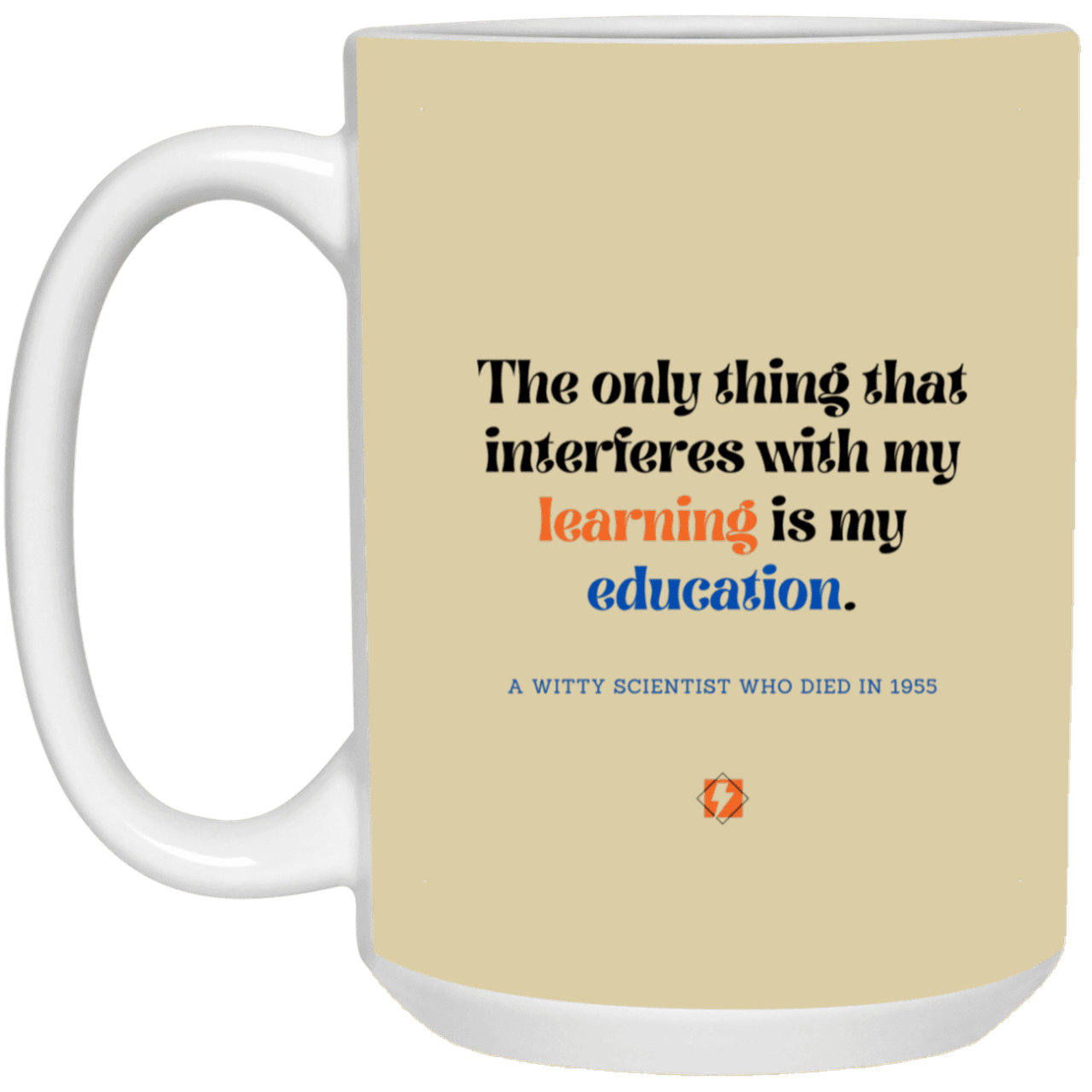 Ceramic Large Mug 15oz with inspiring Einstein quote: E120 - Education vs Learning - Color: Tan