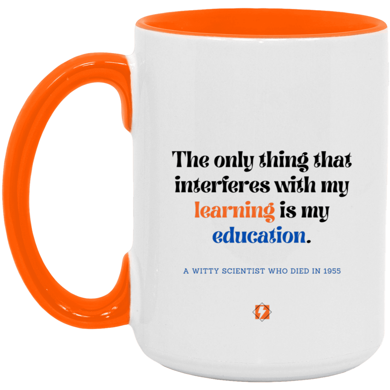 Ceramic Large Mug 15oz with inspiring Einstein quote: E120 - Education vs Learning - Color: White/Orange