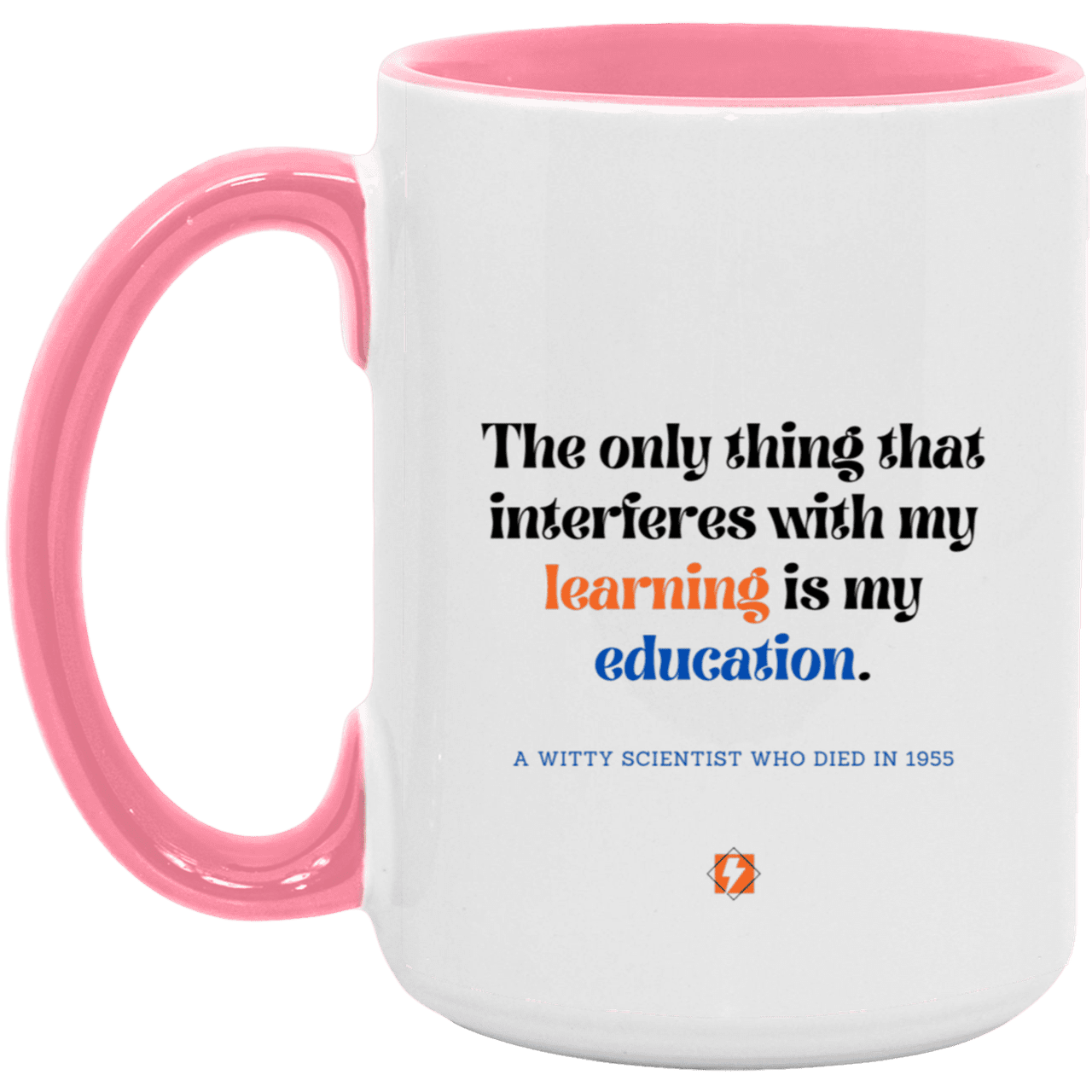 Ceramic Large Mug 15oz with inspiring Einstein quote: E120 - Education vs Learning - Color: White/Pink