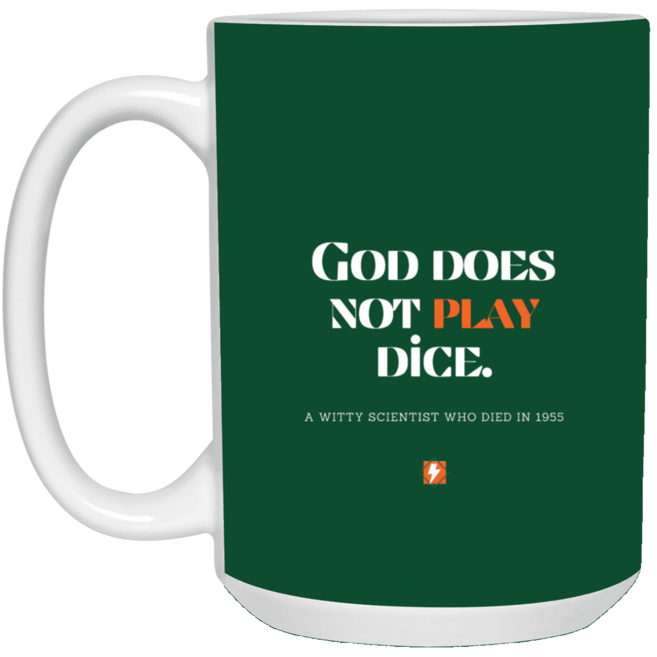 Ceramic Large Mug 15oz with inspiring Einstein quote: E121 - No dice with God - Color: Forest