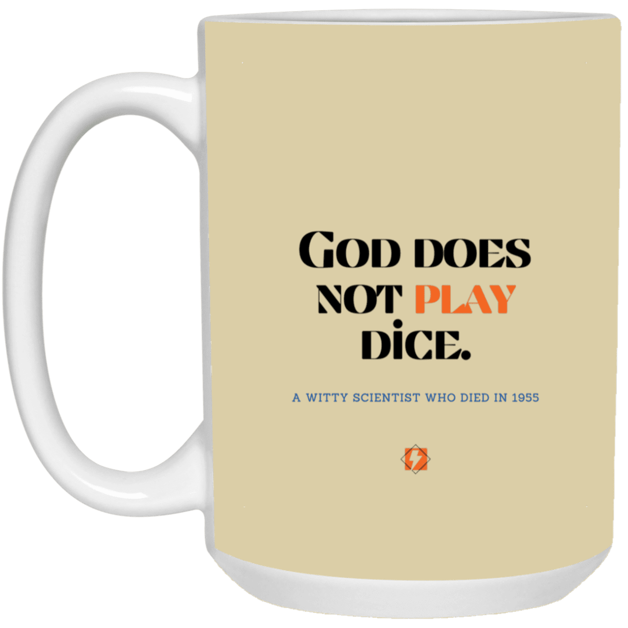 Ceramic Large Mug 15oz with inspiring Einstein quote: E121 - No dice with God - Color: Tan