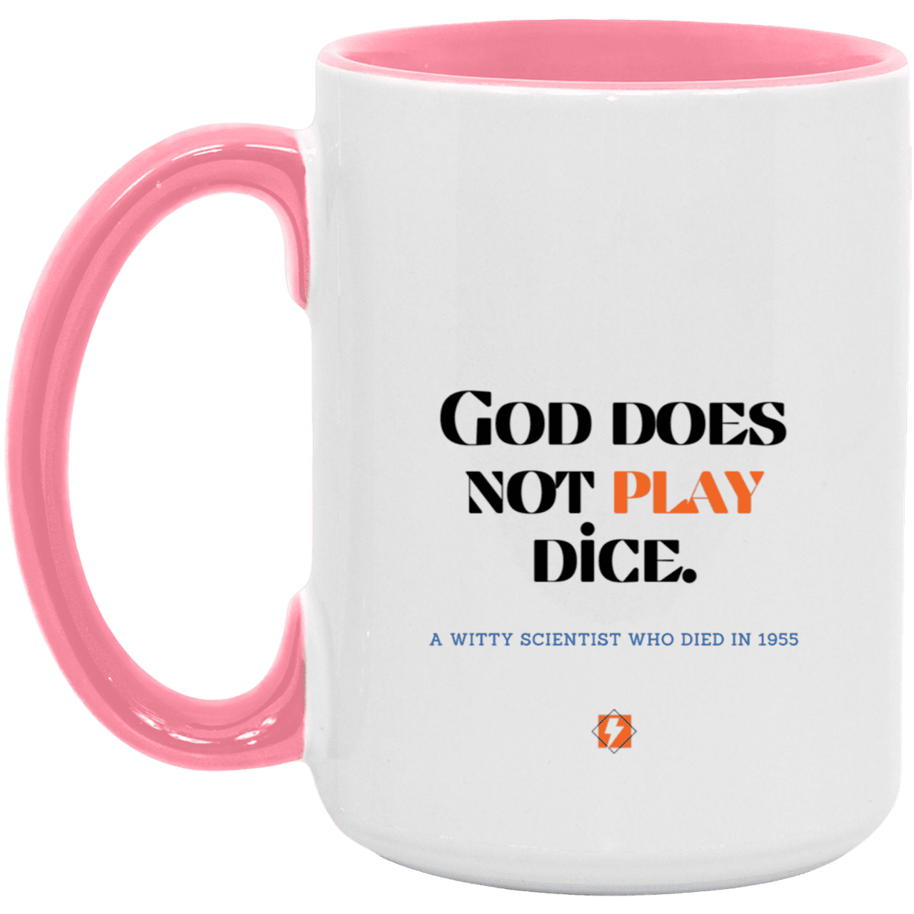 Ceramic Large Mug 15oz with inspiring Einstein quote: E121 - No dice with God - Color: White/Pink