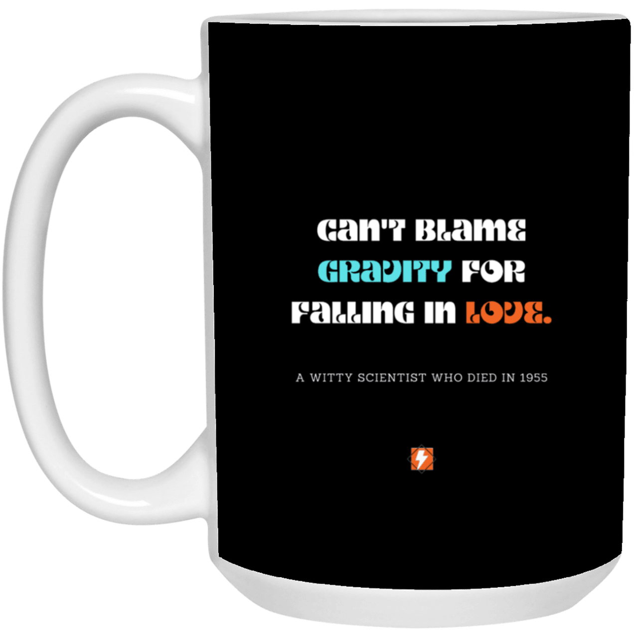 Ceramic Large Mug 15oz with inspiring Einstein quote: E123 - No blame in love - Color: Black White