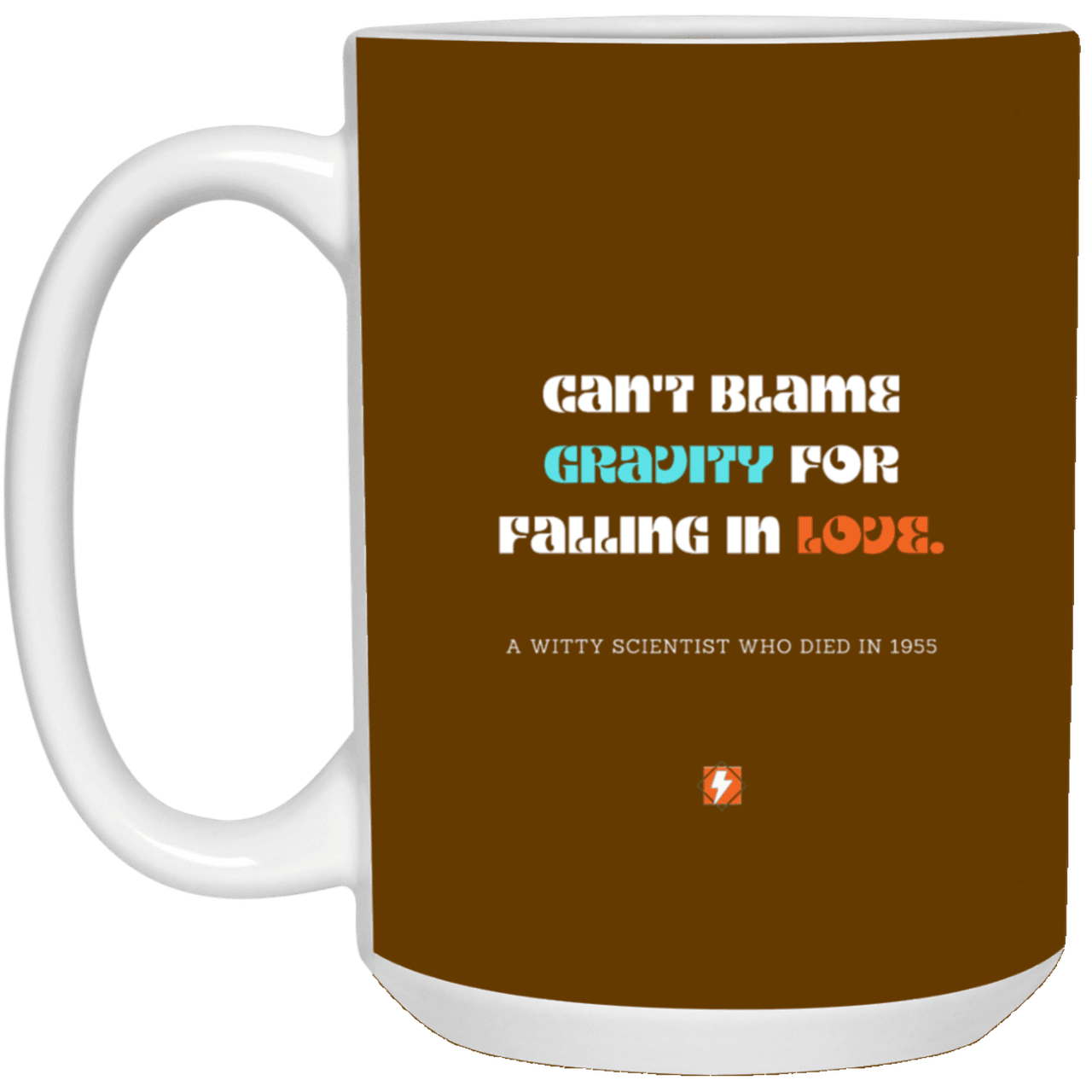 Ceramic Large Mug 15oz with inspiring Einstein quote: E123 - No blame in love - Color: Brown