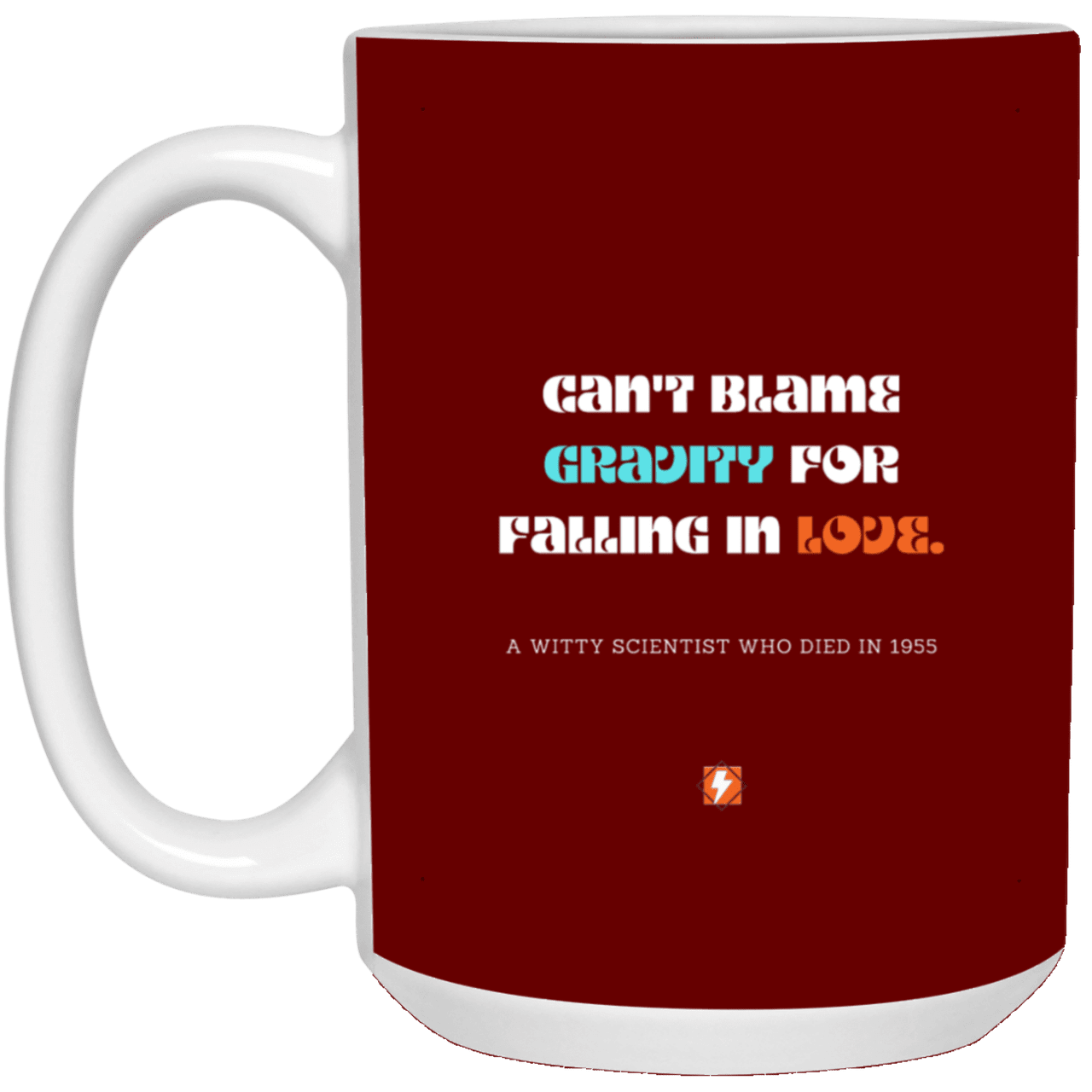 Ceramic Large Mug 15oz with inspiring Einstein quote: E123 - No blame in love - Color: Maroon