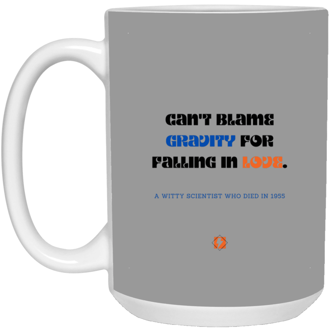 Ceramic Large Mug 15oz with inspiring Einstein quote: E123 - No blame in love - Color: Gray