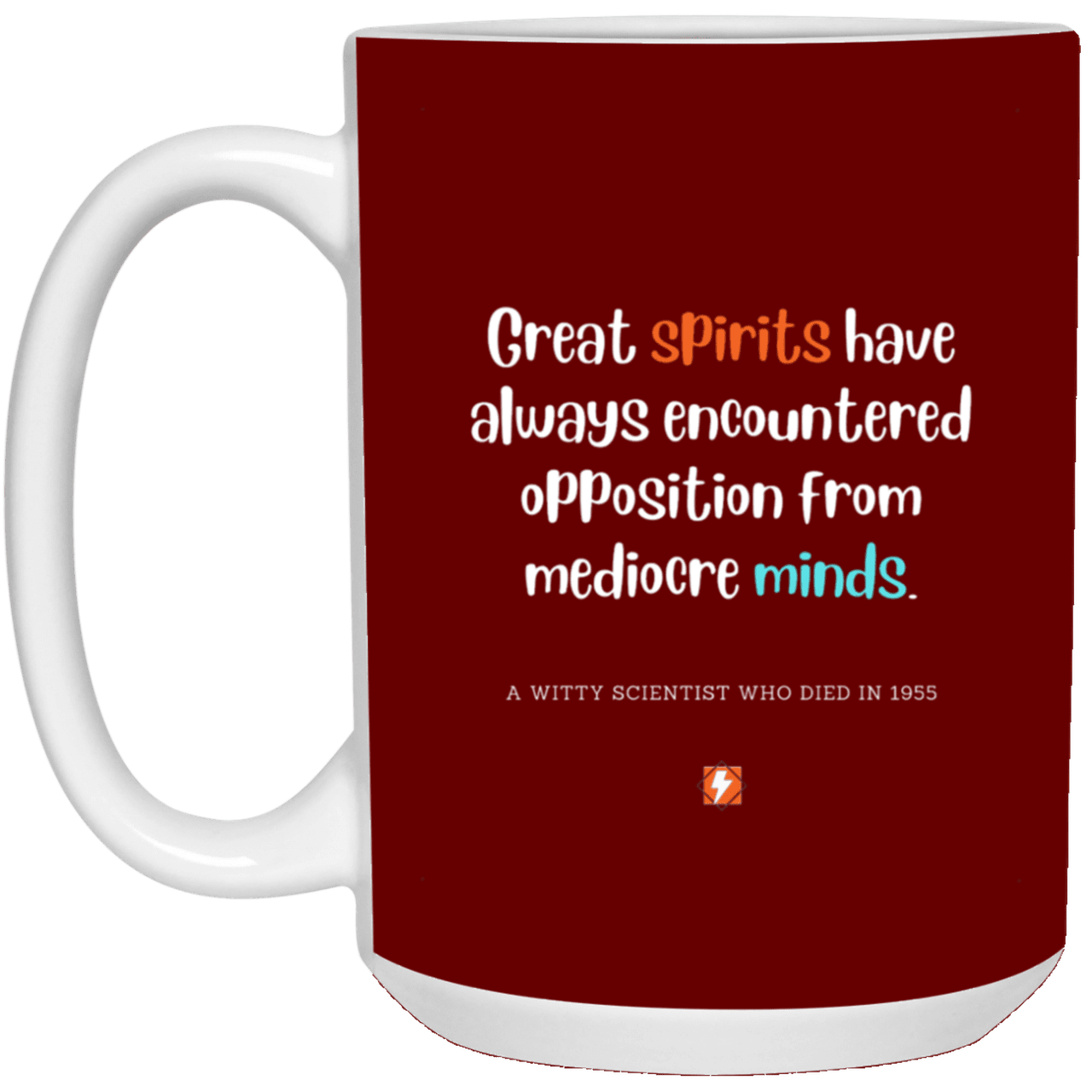 Ceramic Large Mug 15oz with inspiring Einstein quote: E124 - Spirits vs Minds - Color: Maroon